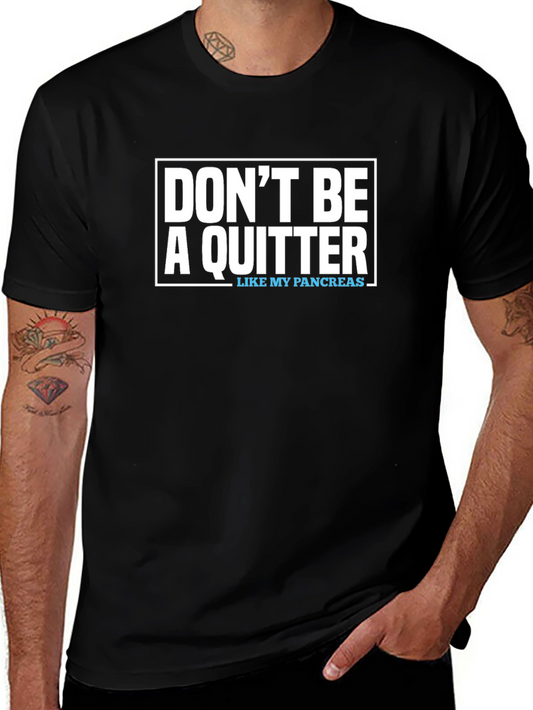 Dont Be A Quitter T-Shirt