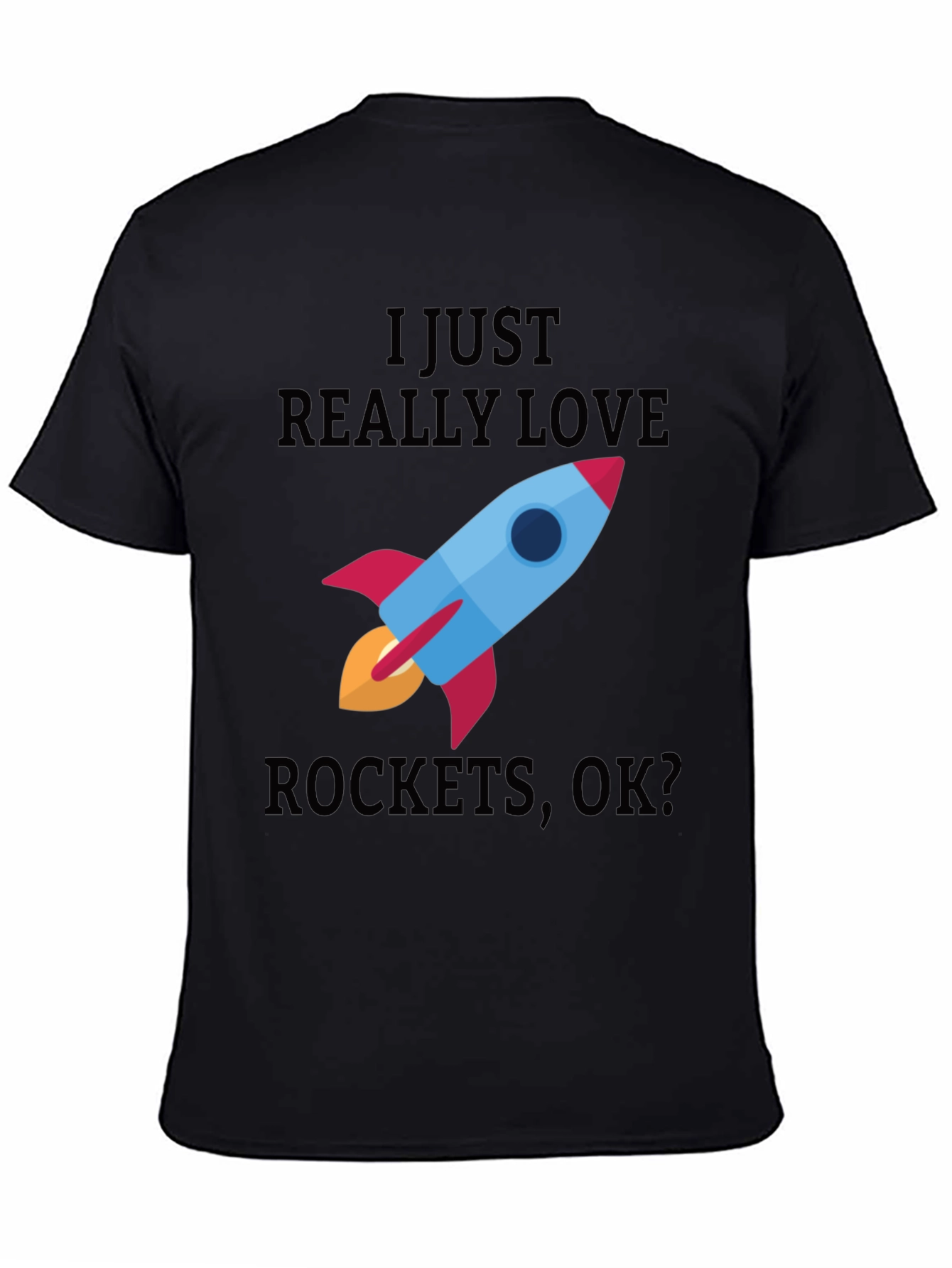 I Just Really Love Rockets T-Shirt