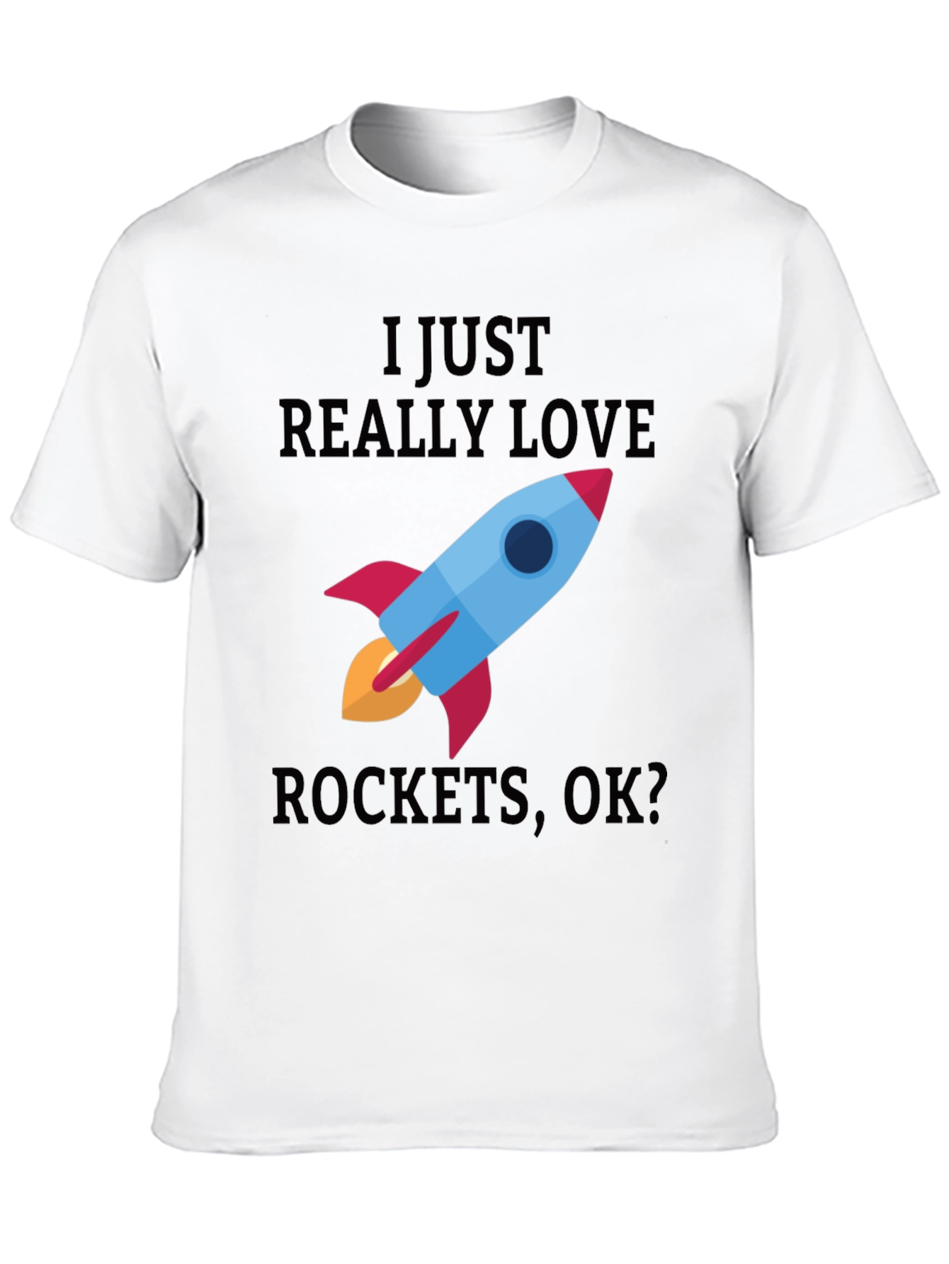 I Just Really Love Rockets T-Shirt