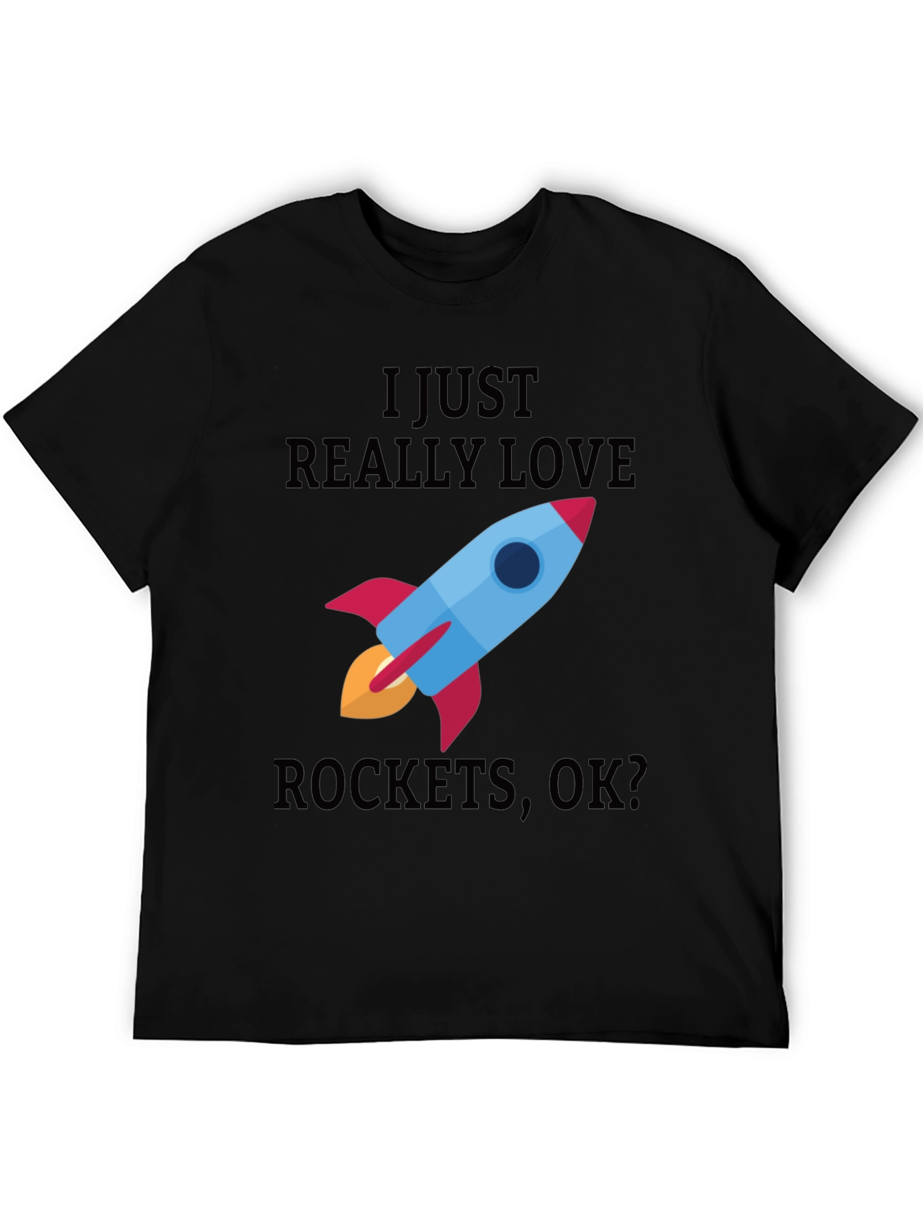 I Just Really Love Rockets T-Shirt