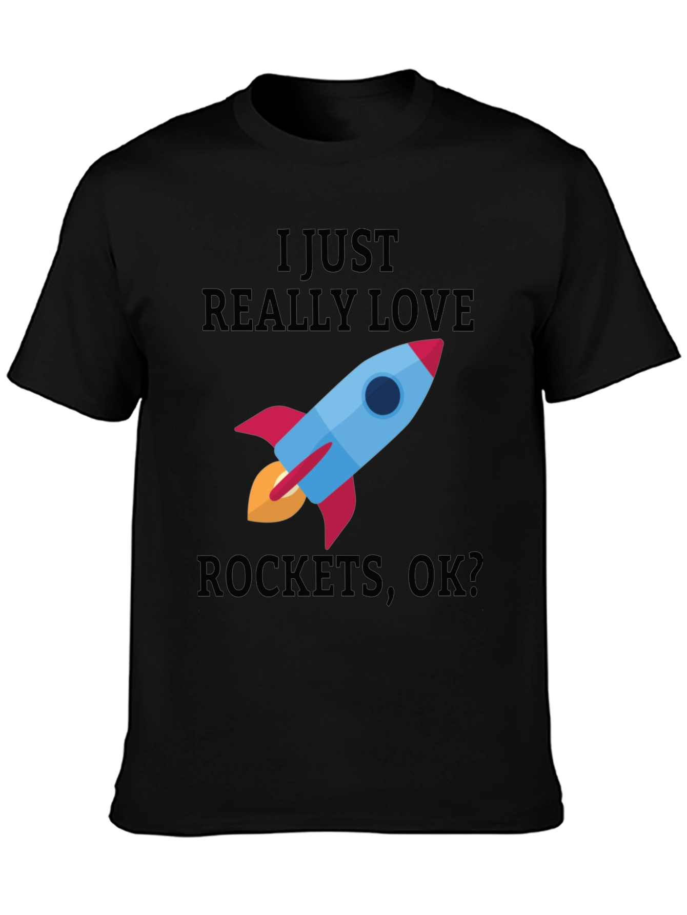 I Just Really Love Rockets T-Shirt