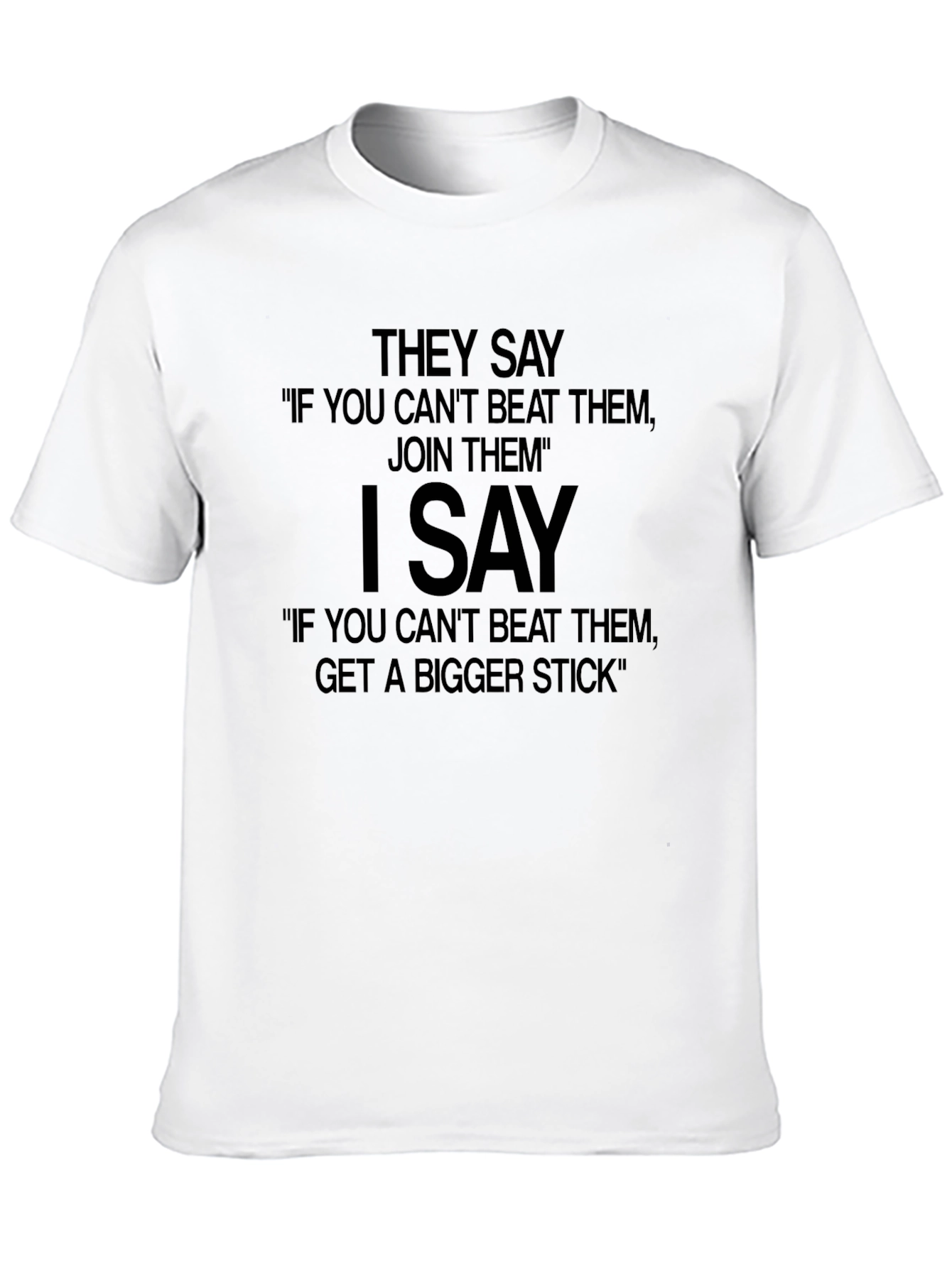 Funny Slogan T-Shirt - Get a Bigger Stick