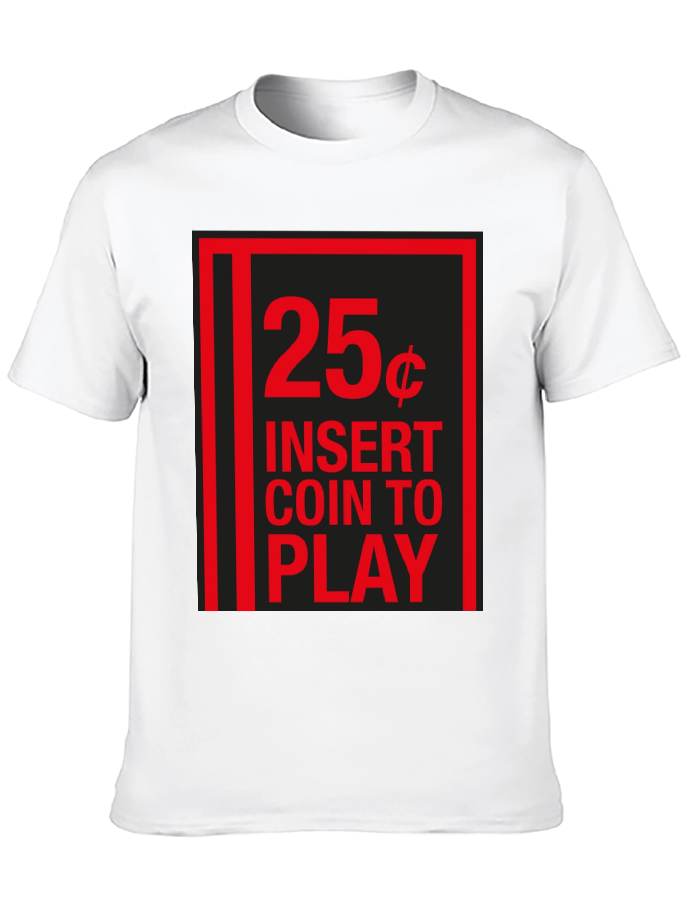 25 Cent Insert Coin to Play Black T-Shirt
