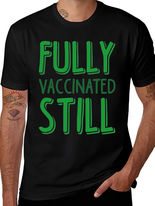 Fully Vaccinated Still T-Shirt