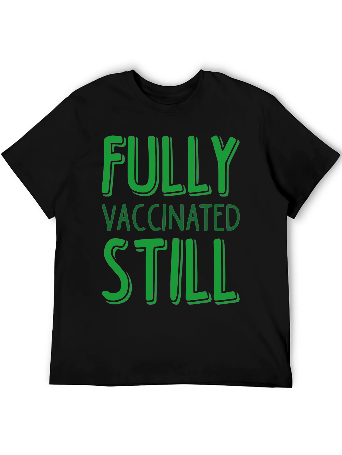 Fully Vaccinated Still T-Shirt