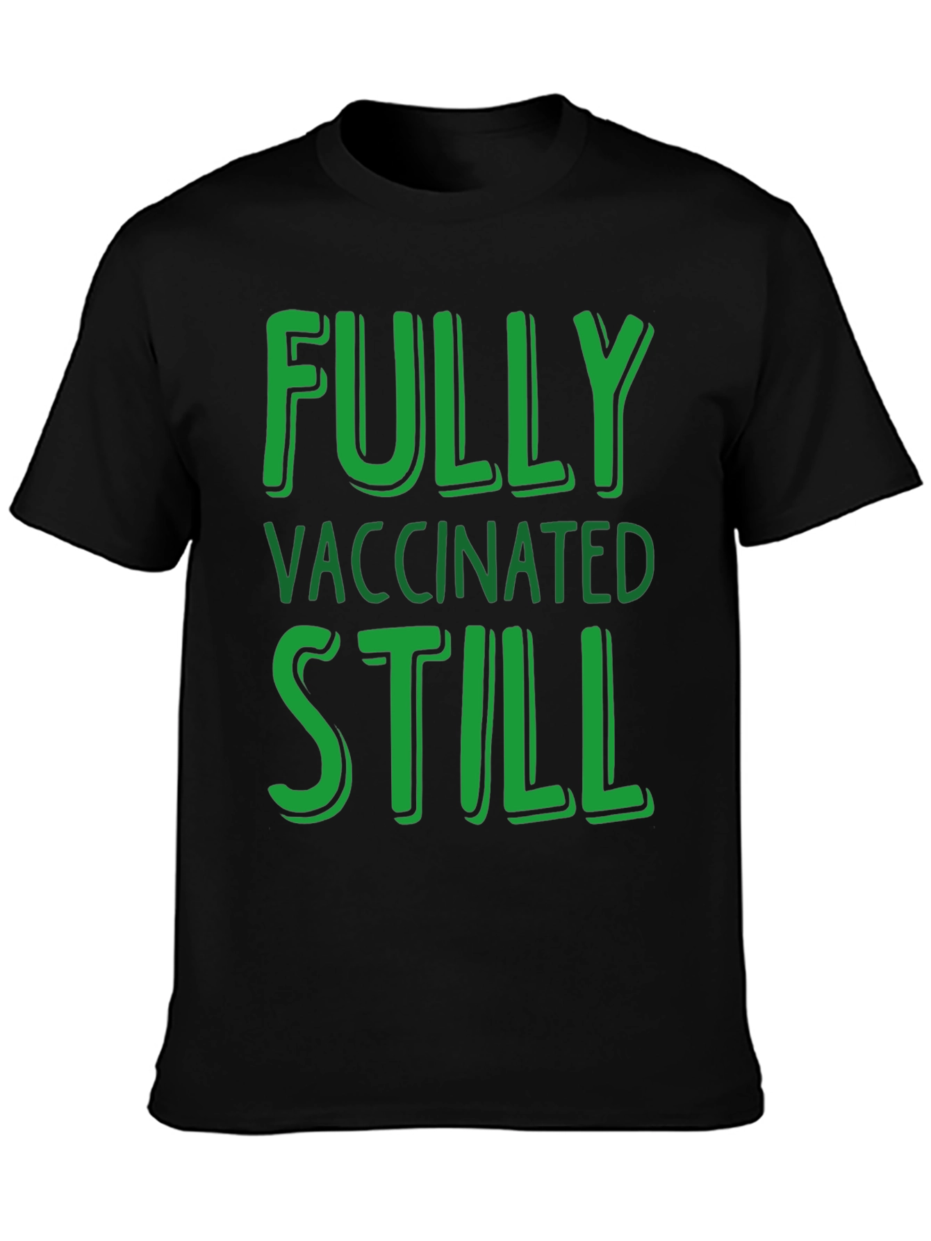 Fully Vaccinated Still T-Shirt