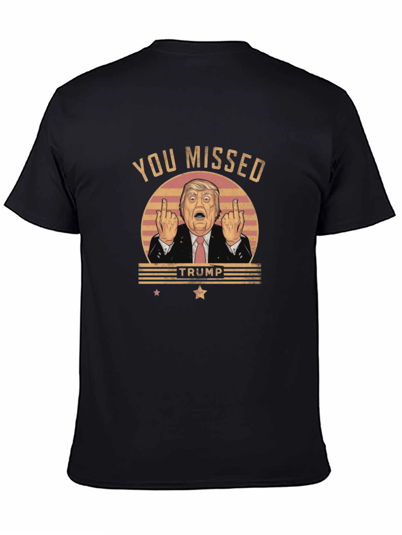 You Missed Trump Novelty Graphic T-Shirt