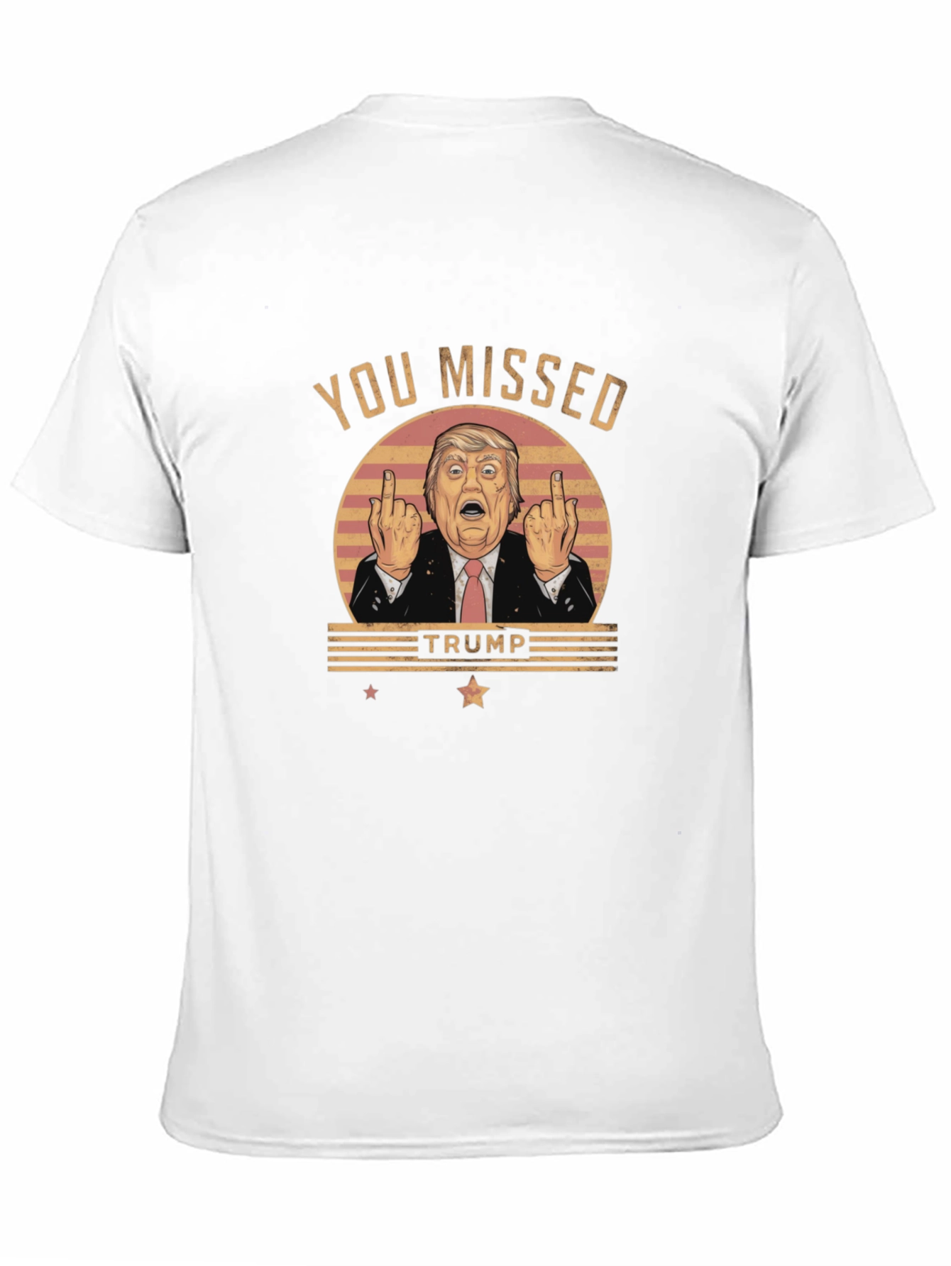 You Missed Trump Novelty Graphic T-Shirt