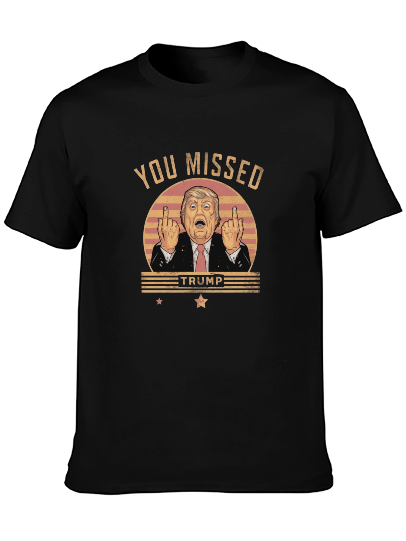 You Missed Trump Novelty Graphic T-Shirt