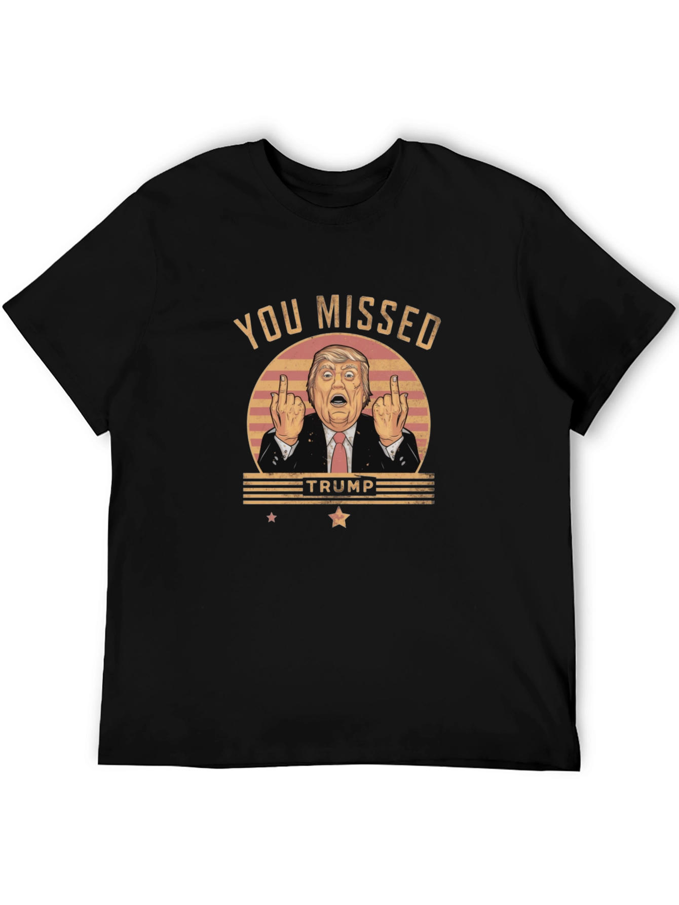 You Missed Trump Novelty Graphic T-Shirt