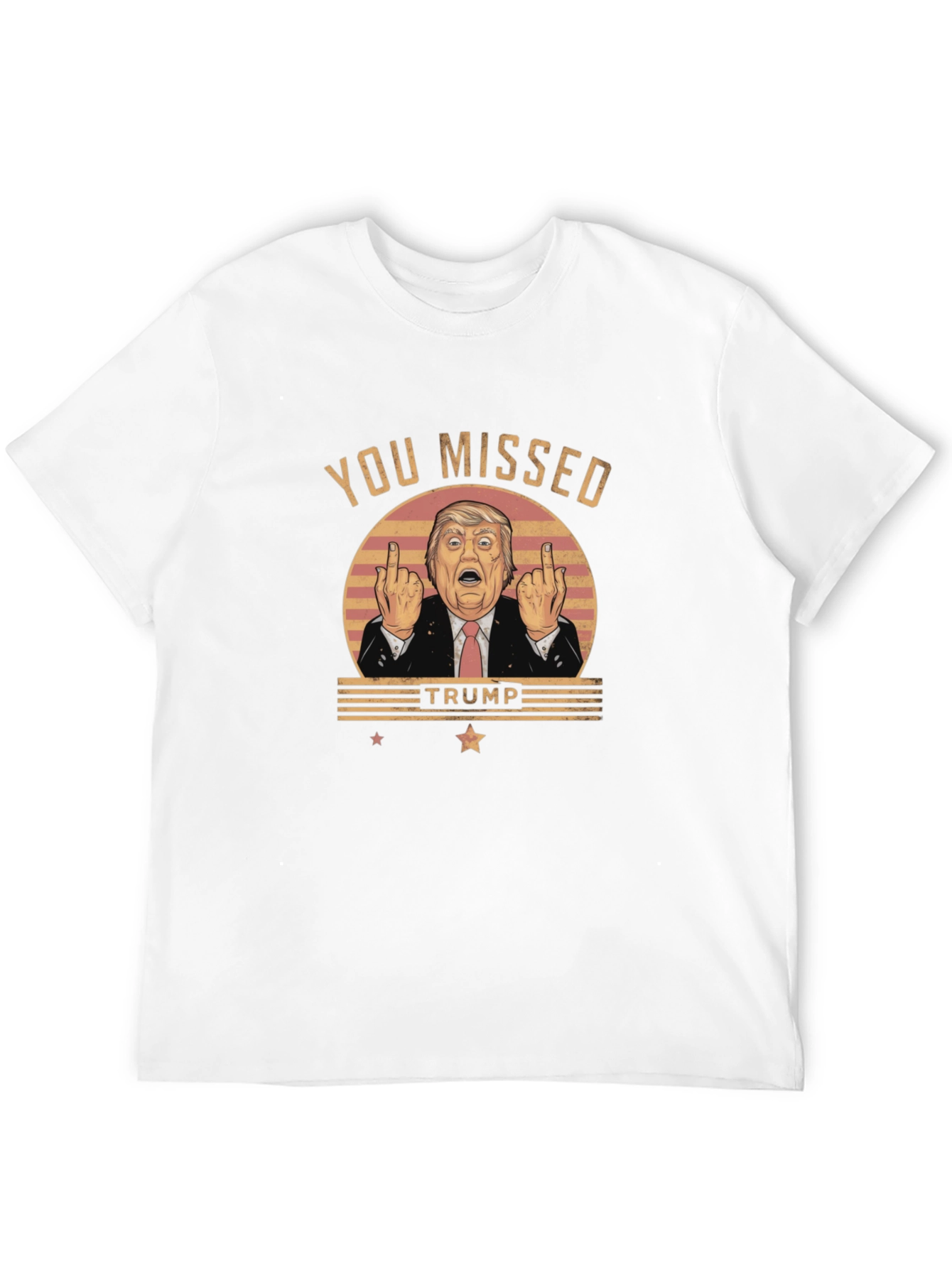 You Missed Trump Novelty Graphic T-Shirt