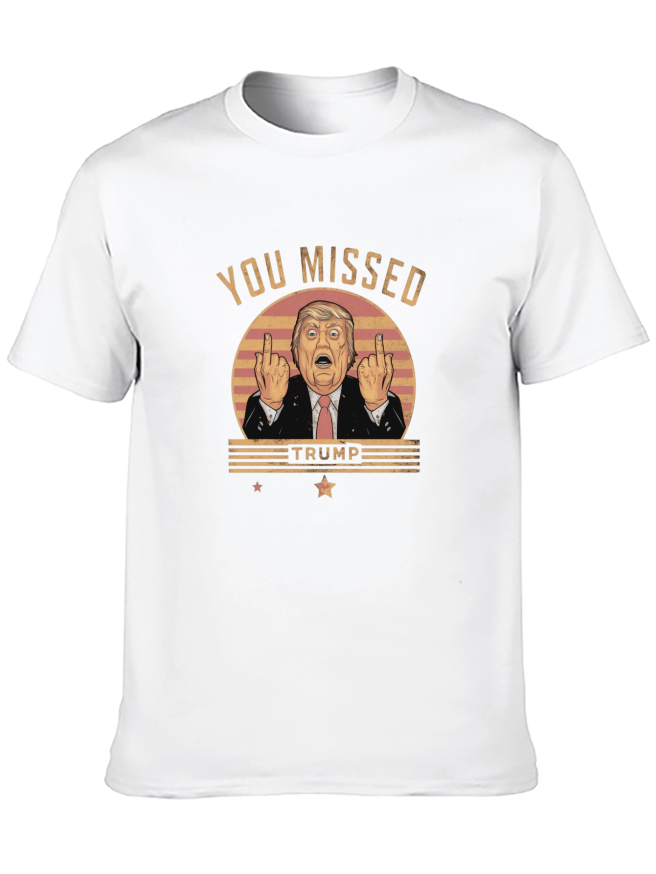 You Missed Trump Novelty Graphic T-Shirt