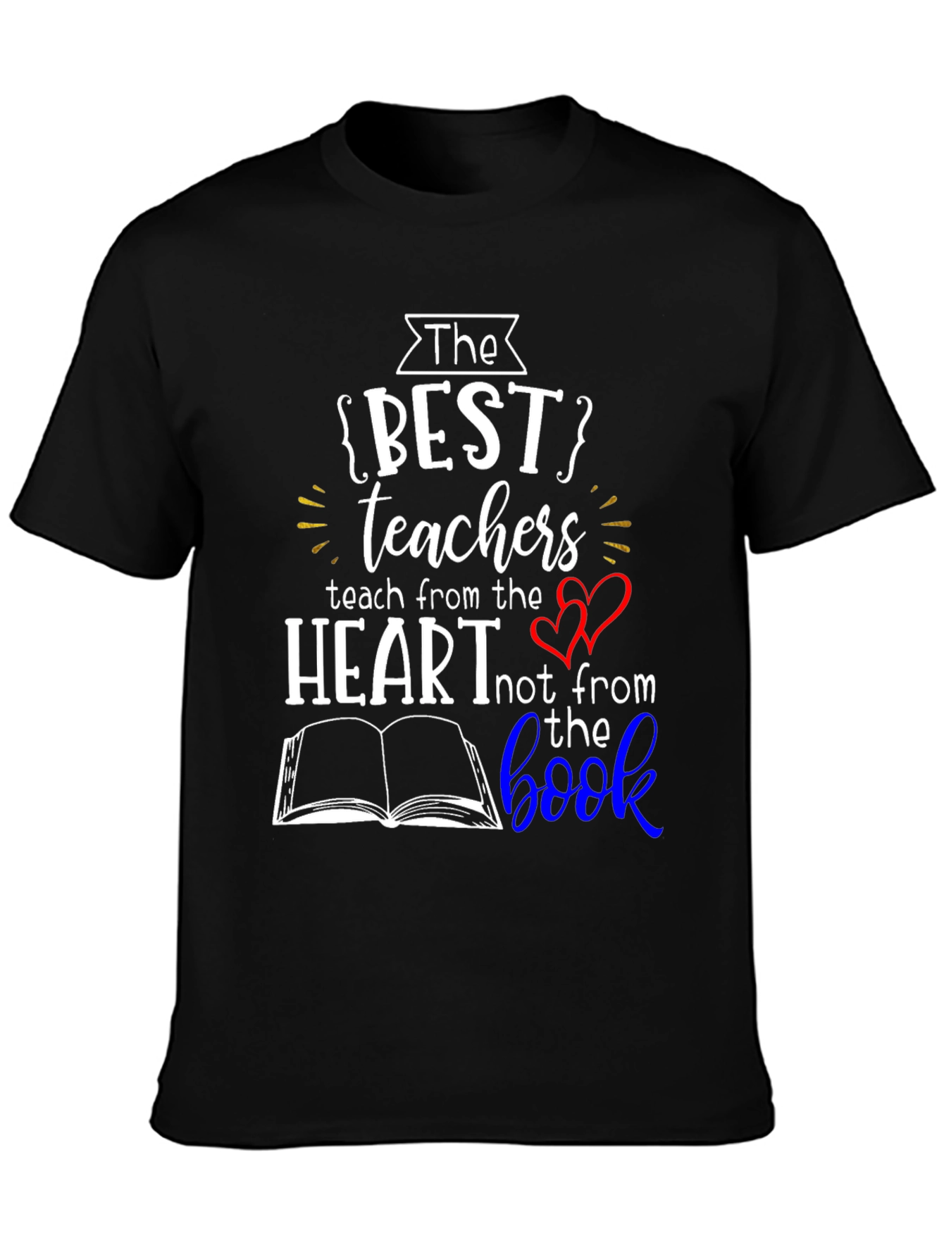 The Best Teachers T-Shirt - Teach from the Heart