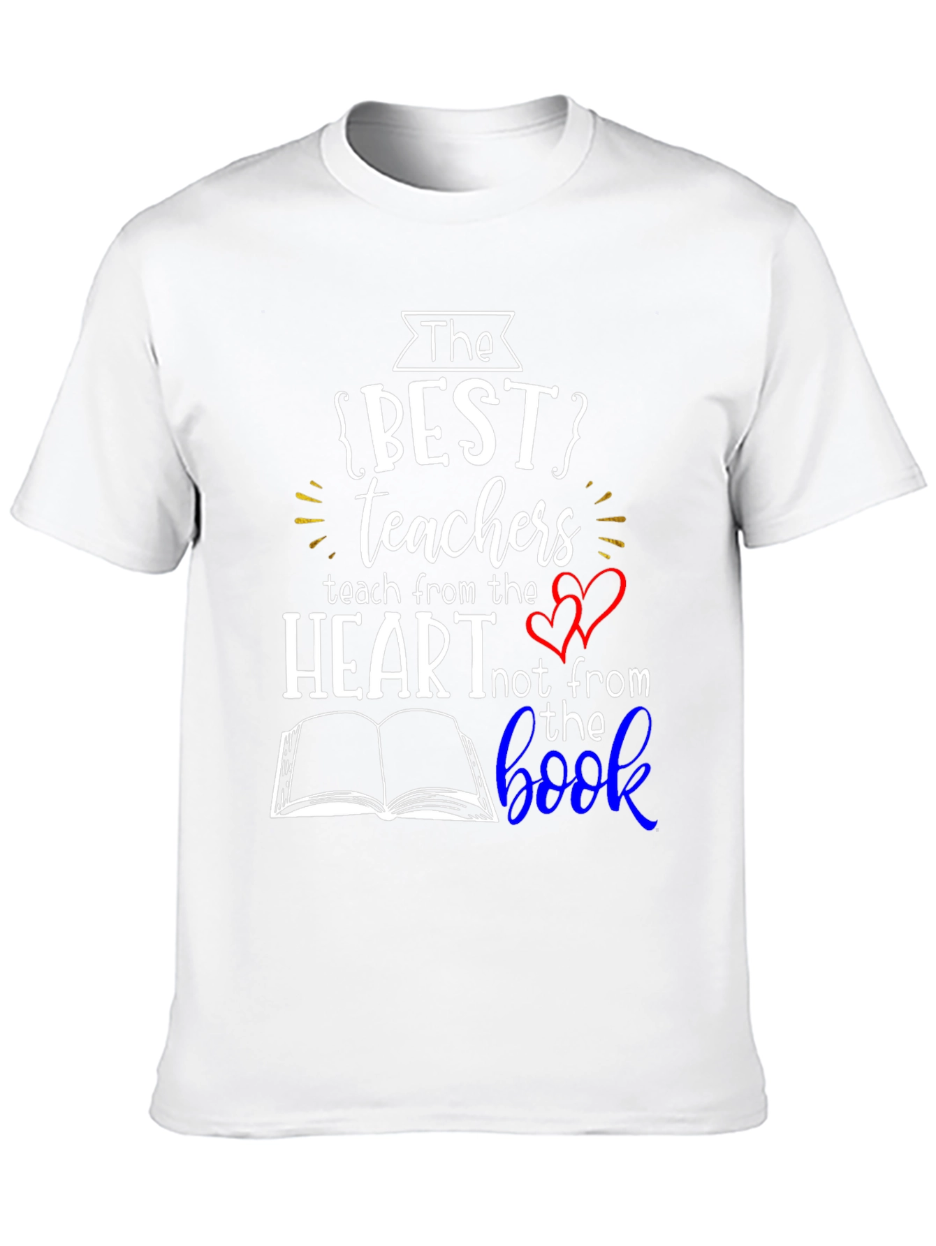 The Best Teachers T-Shirt - Teach from the Heart