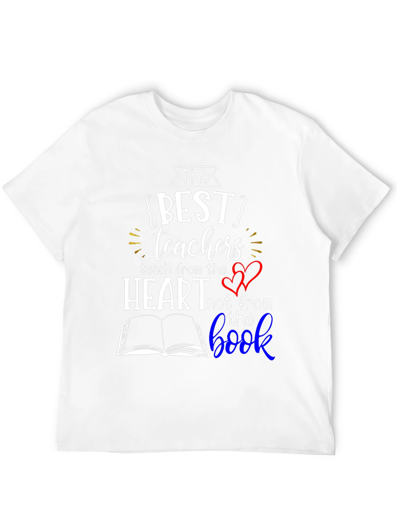 The Best Teachers T-Shirt - Teach from the Heart