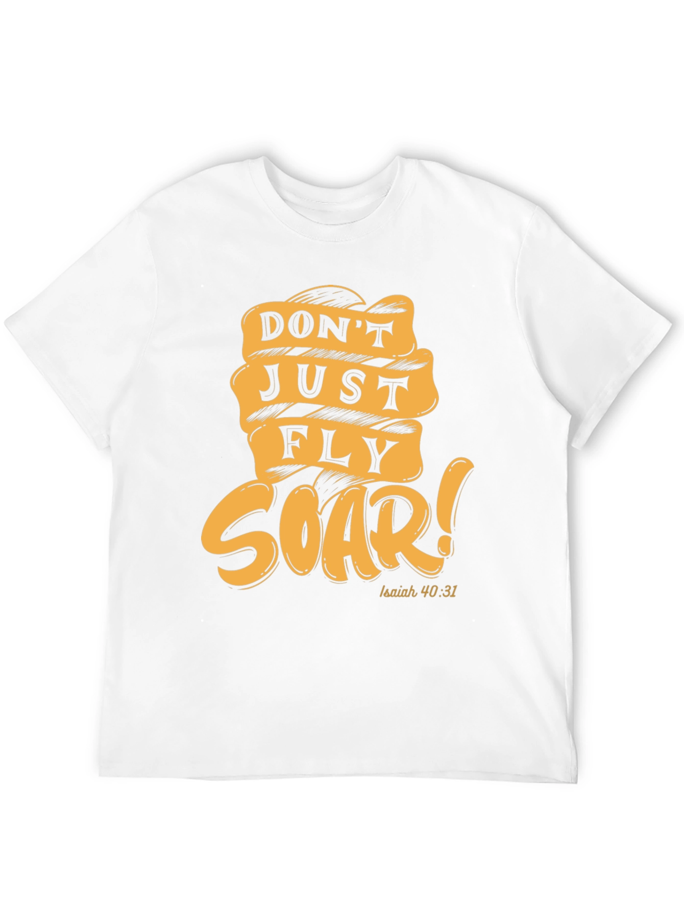 Dont Just Fly Soar T-Shirt - Isaiah 40:31