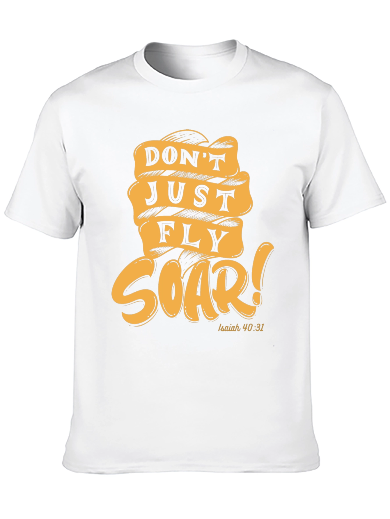 Dont Just Fly Soar T-Shirt - Isaiah 40:31