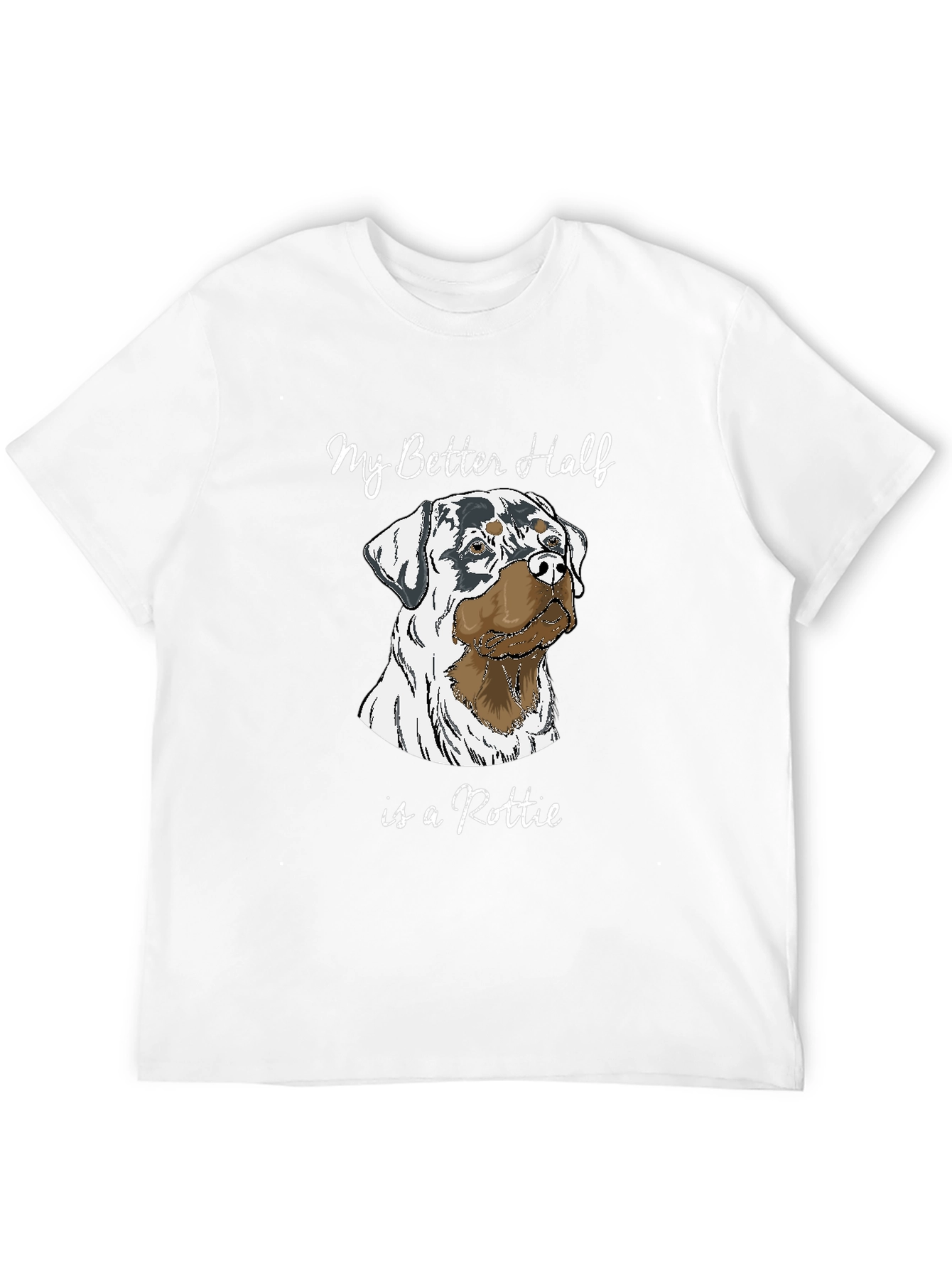 Rottie Lover T-Shirt - My Better Half Dog Tee