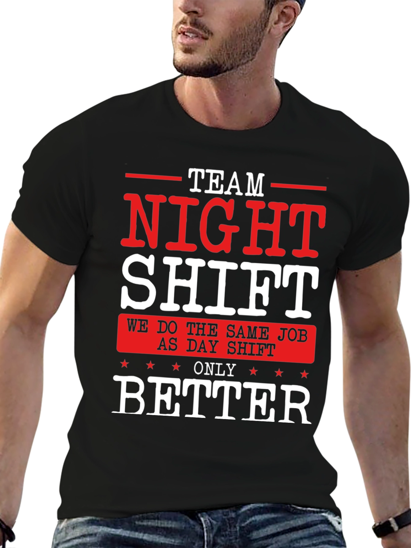 Team Night Shift T-Shirt - We Do It Better!