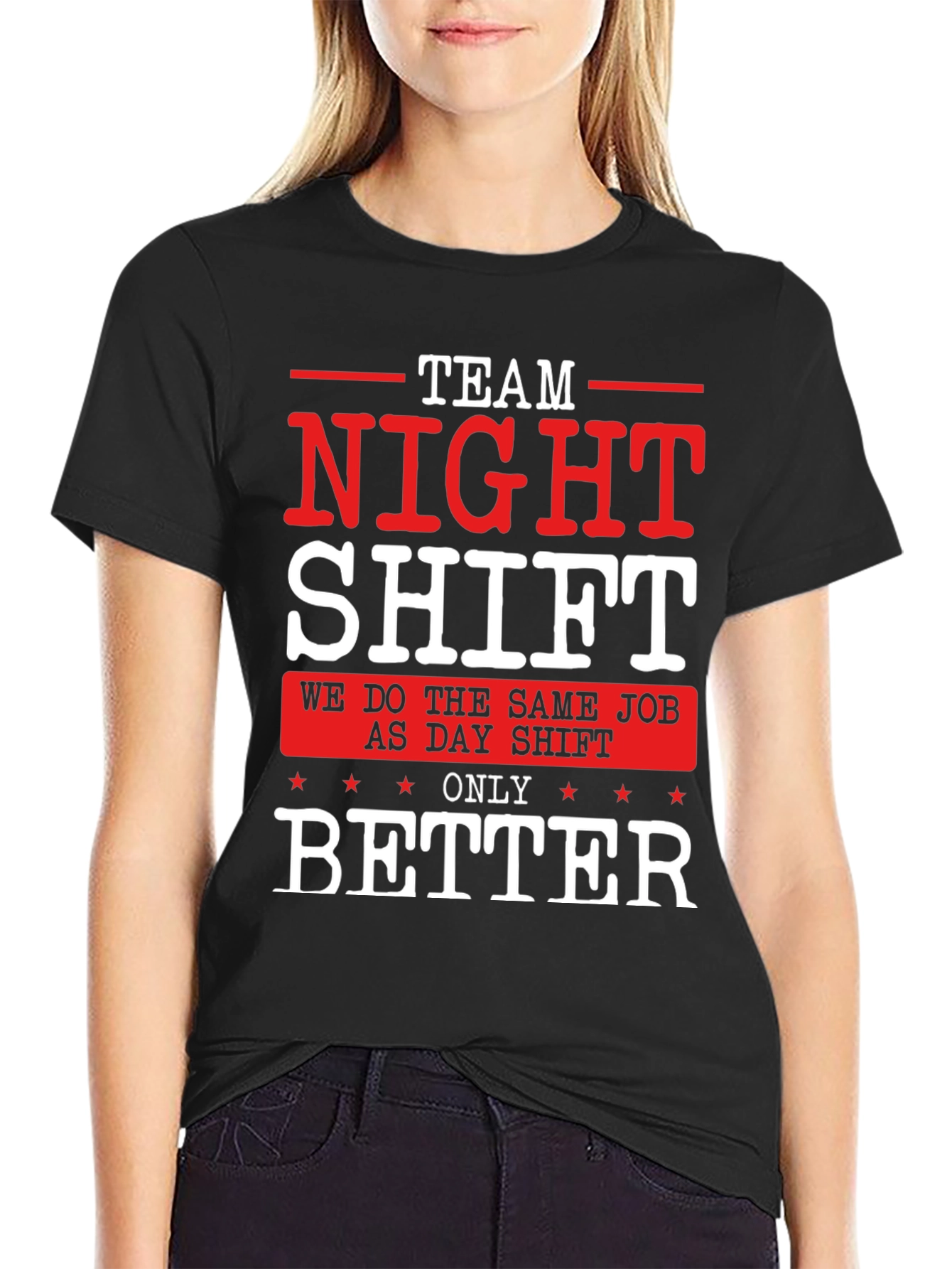Team Night Shift T-Shirt - We Do It Better!