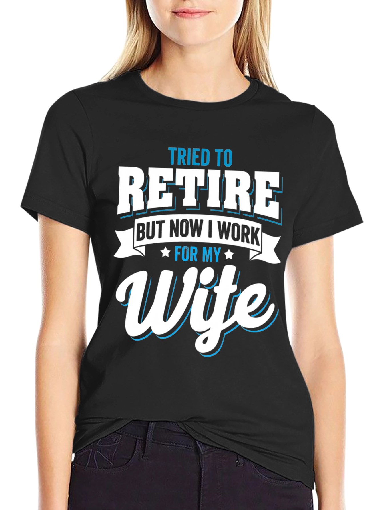 Tried to Retire Wife T-Shirt