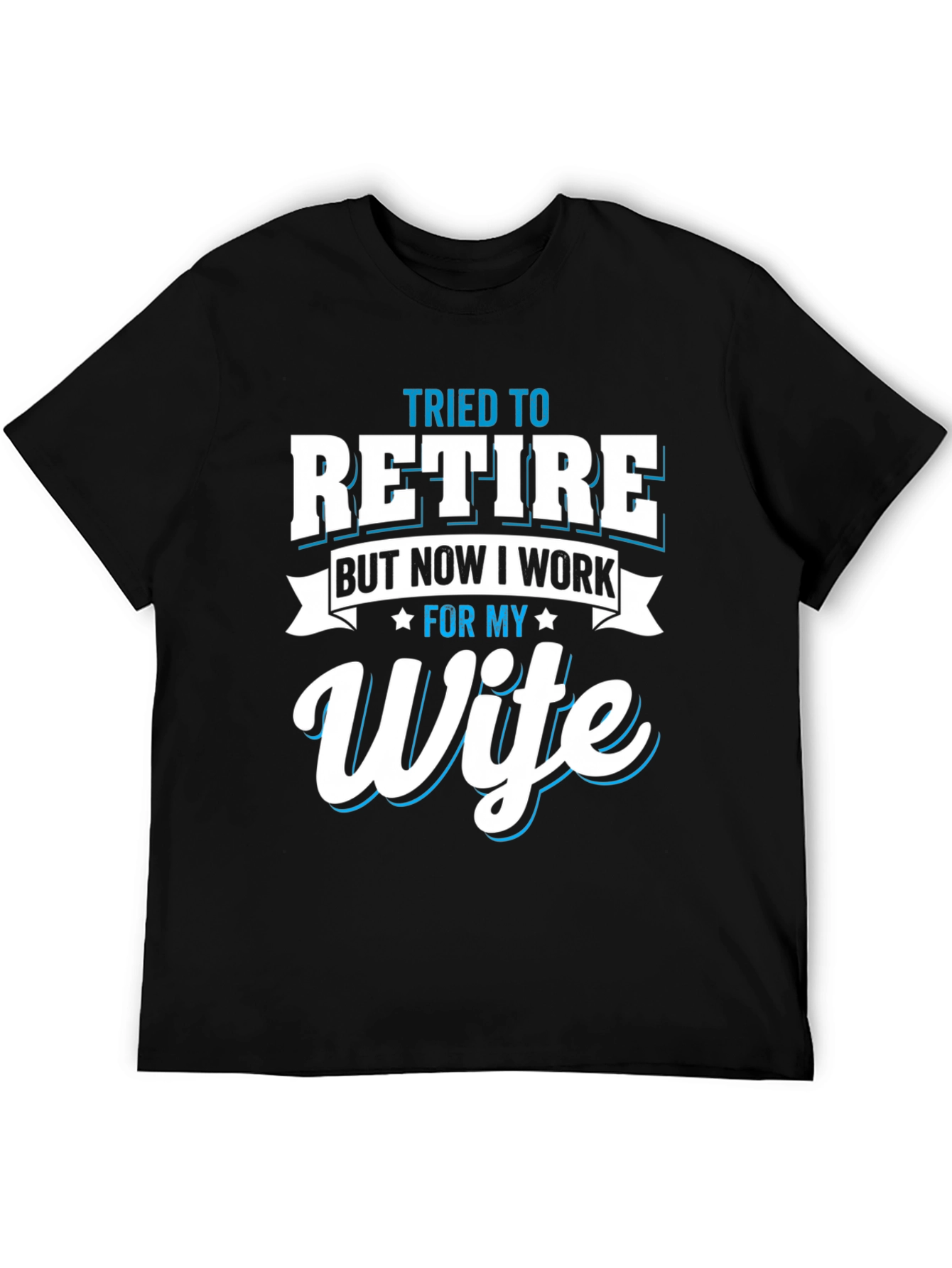 Tried to Retire Wife T-Shirt