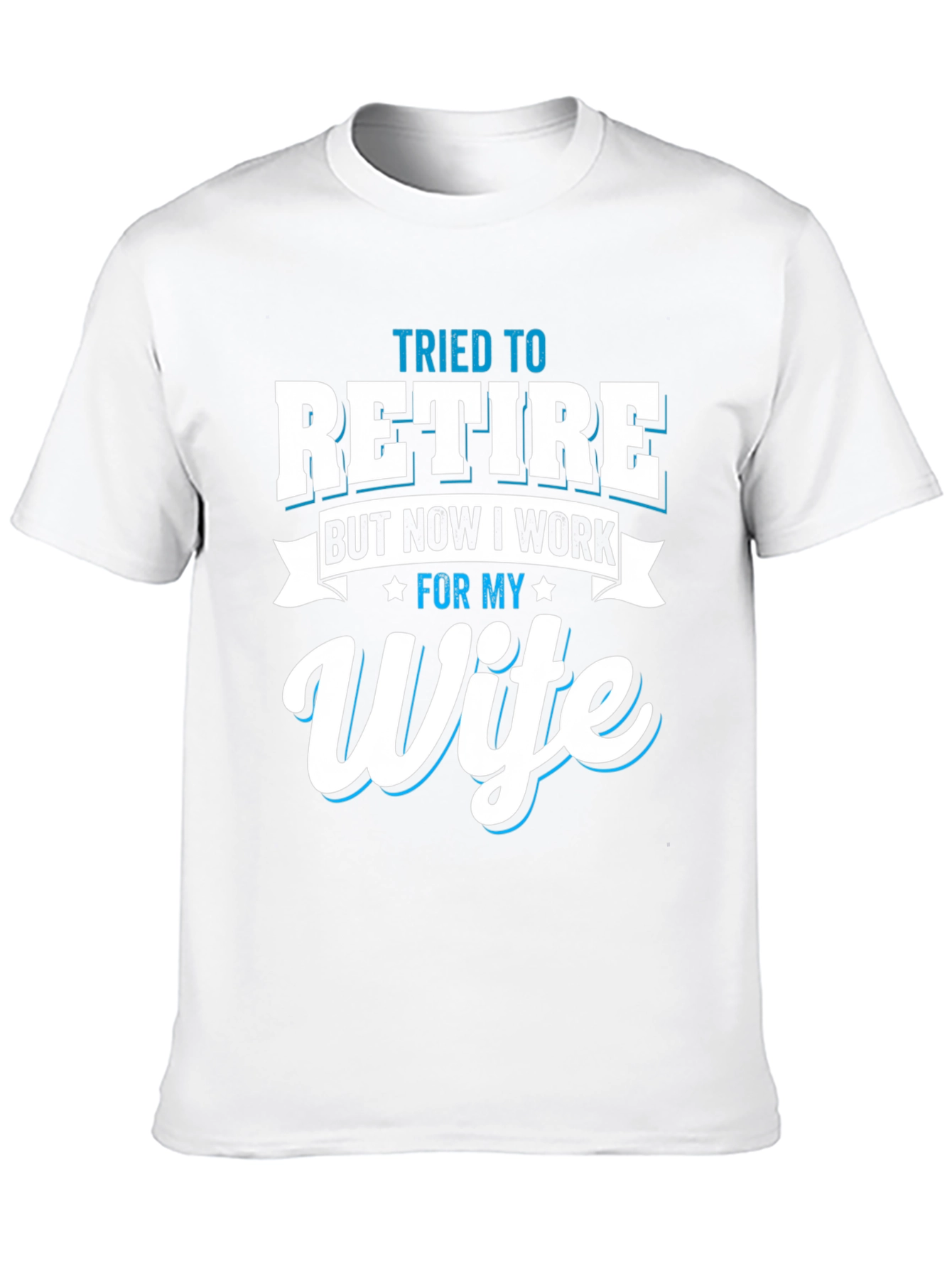 Tried to Retire Wife T-Shirt