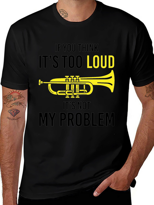 Funny Musician T-Shirt: If You Think Its Too Loud Trumpet Tee
