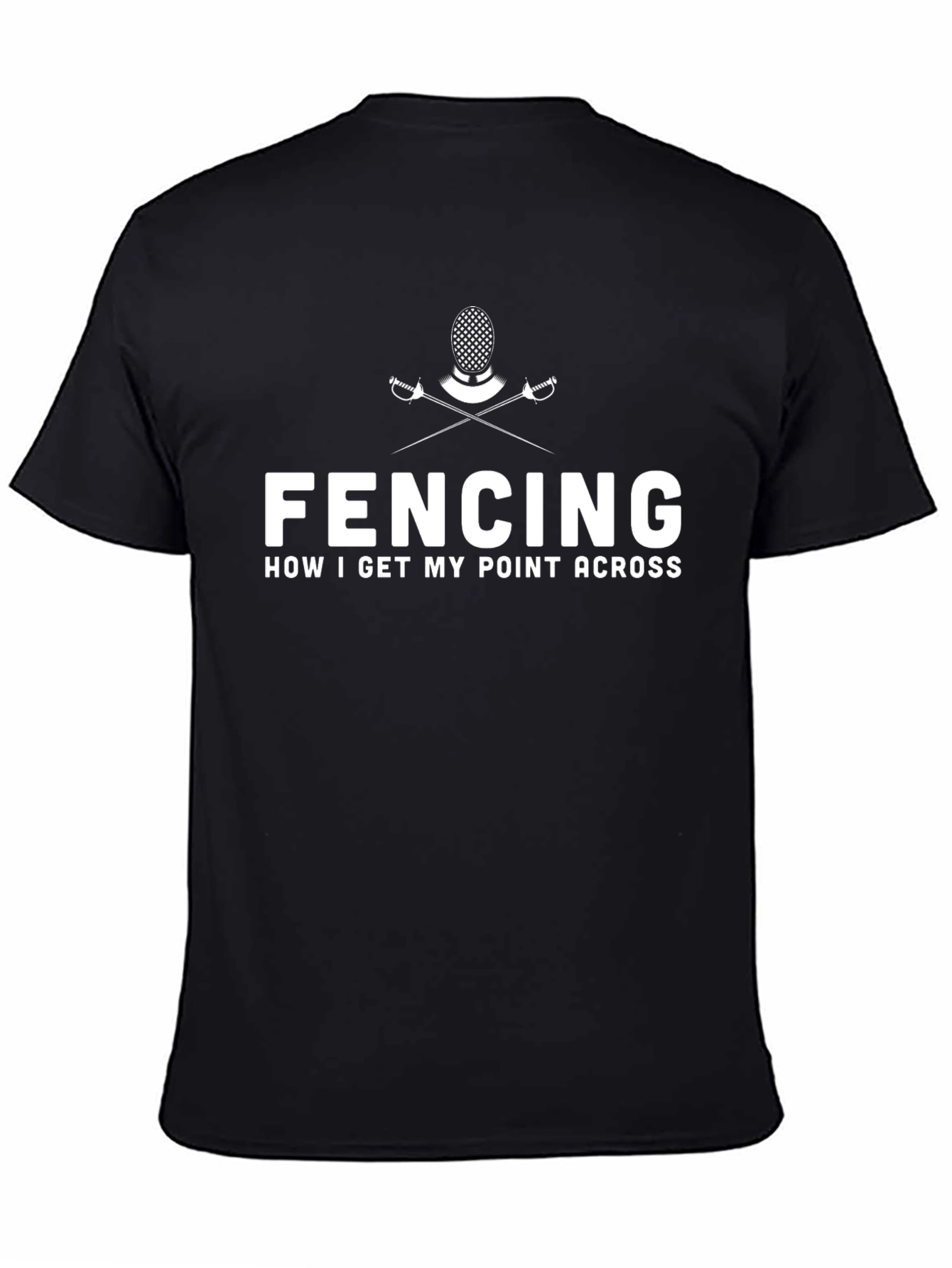 Fencing T-Shirt: How I Get My Point Across