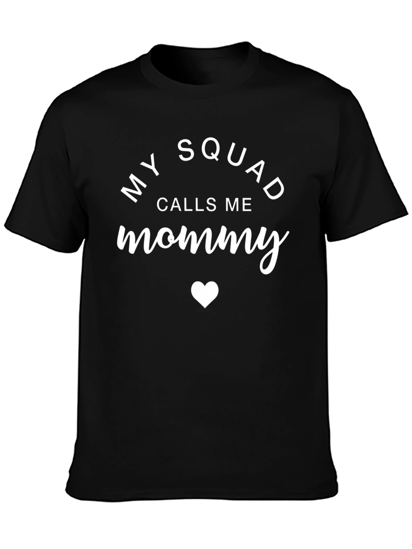 My Squad Calls Me Mommy - Novelty Graphic T-Shirt
