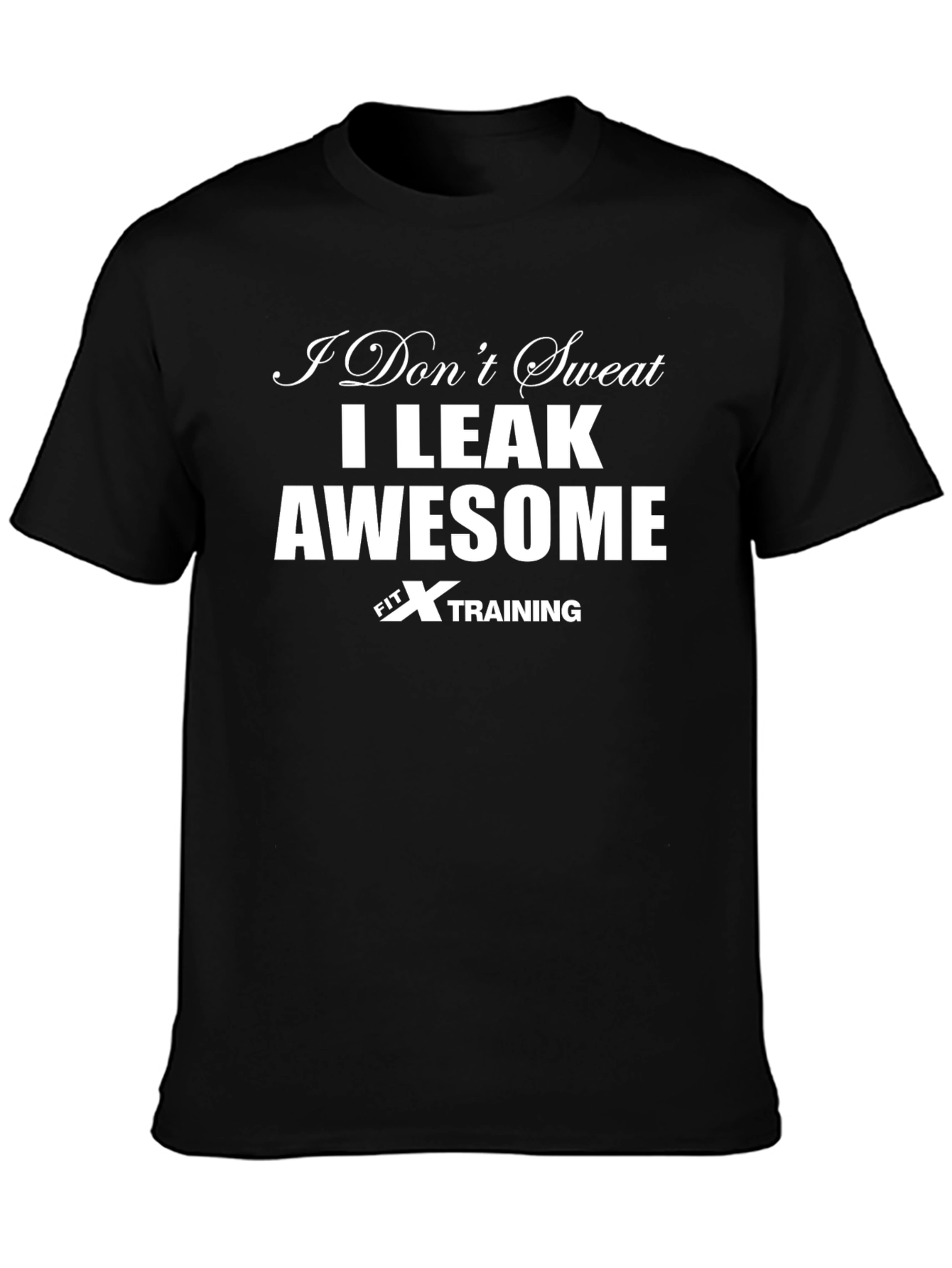 I Leak Awesome Fitness Training T-Shirt