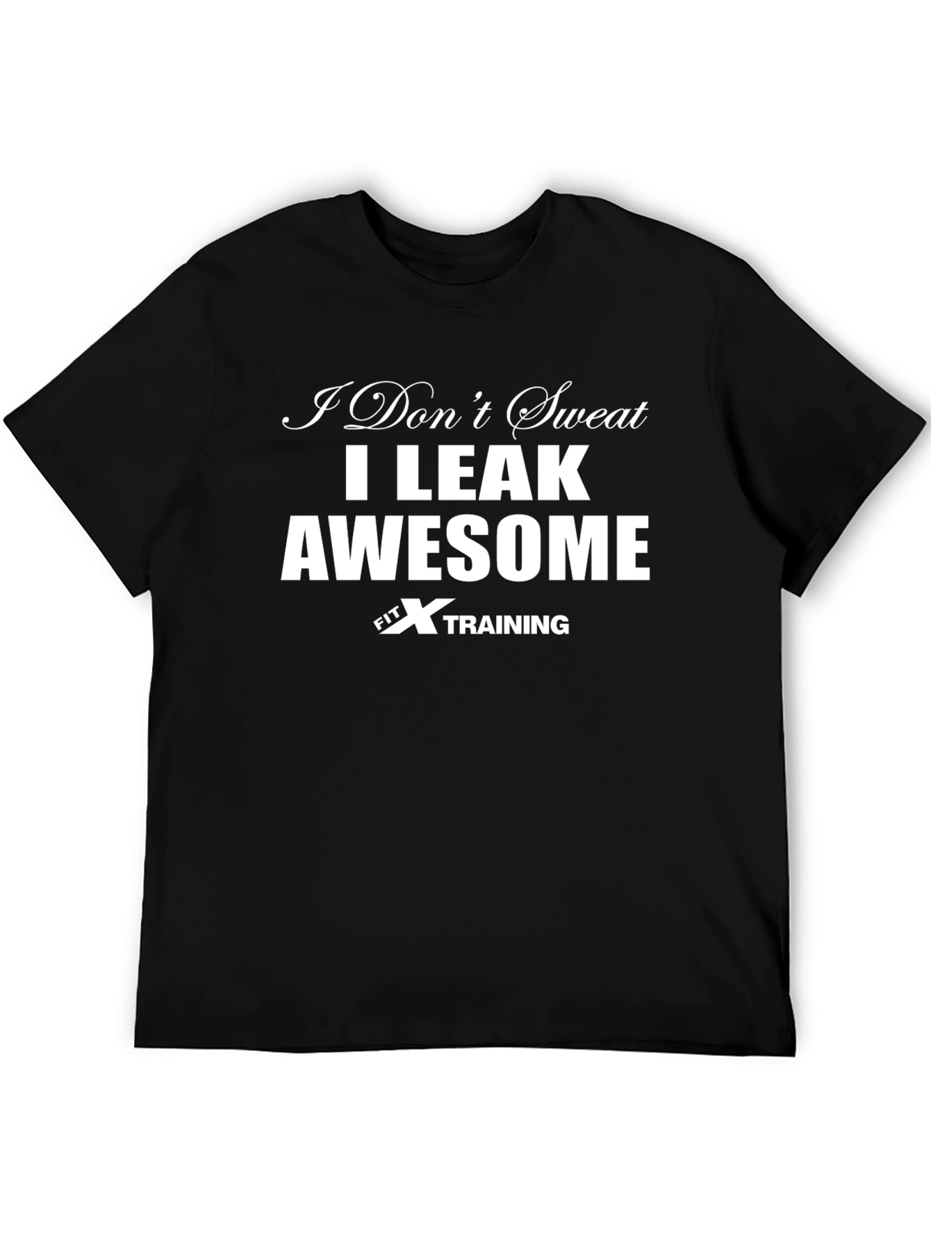 I Leak Awesome Fitness Training T-Shirt