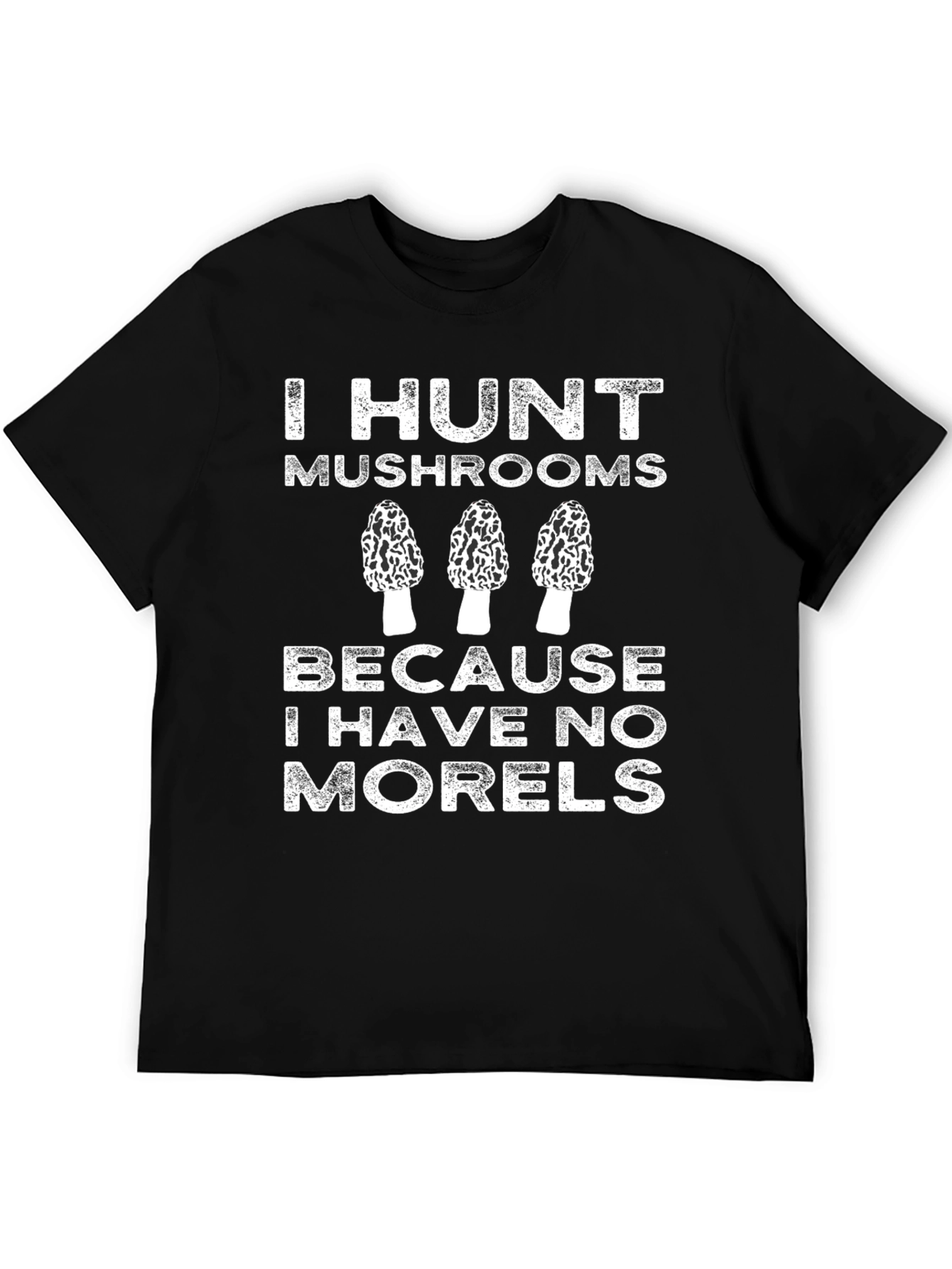 I Hunt Mushrooms Funny Novelty T-Shirt