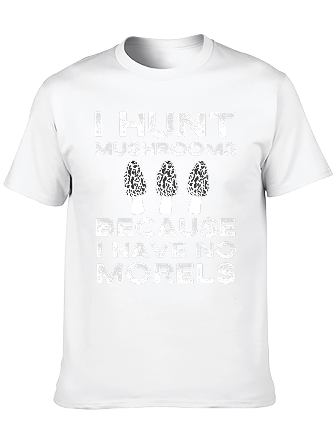 I Hunt Mushrooms Funny Novelty T-Shirt