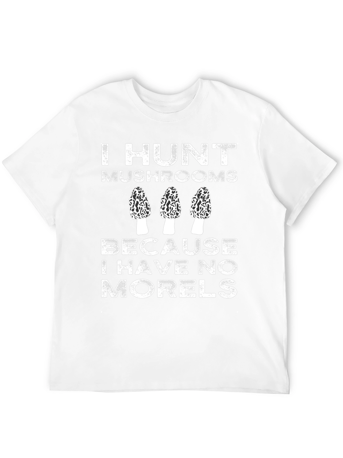I Hunt Mushrooms Funny Novelty T-Shirt