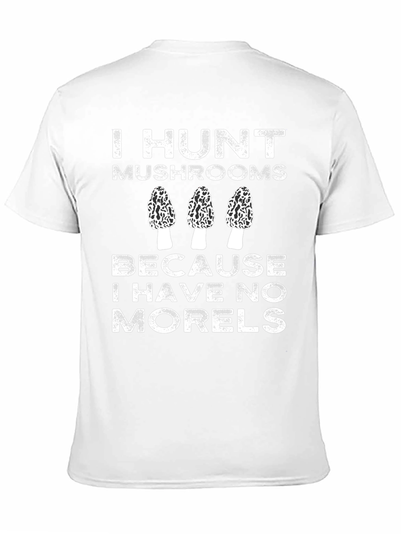 I Hunt Mushrooms Funny Novelty T-Shirt