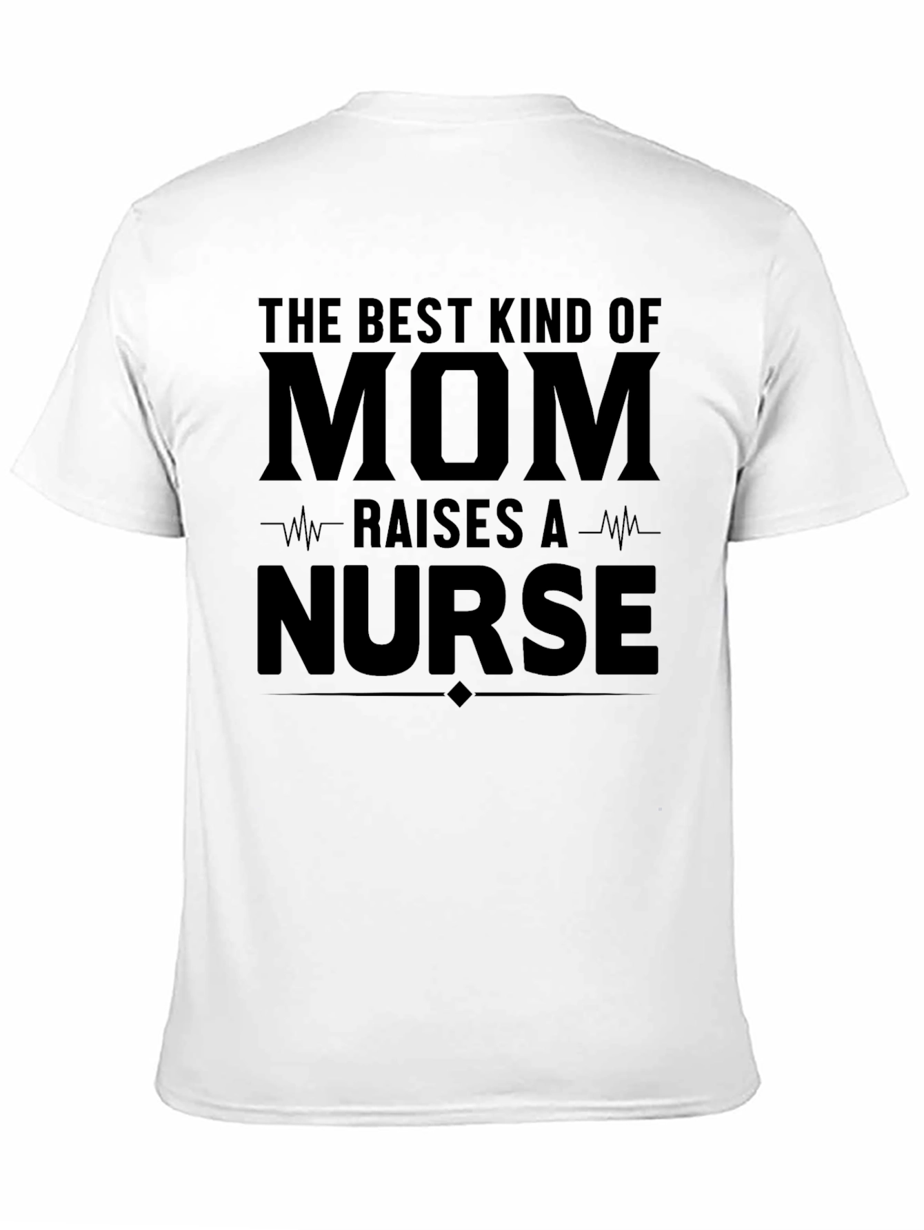 Best Mom Raises A Nurse T-Shirt