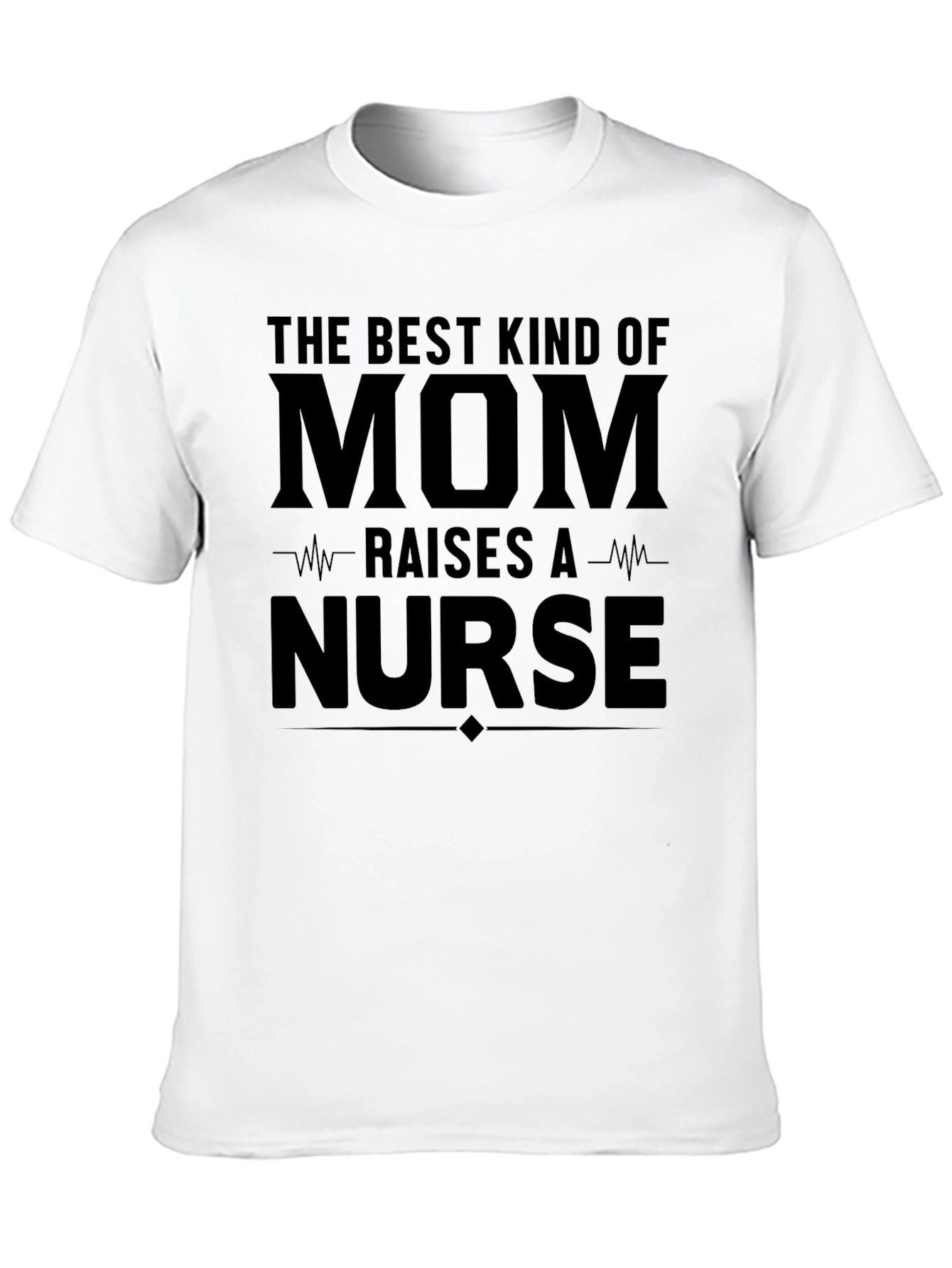 Best Mom Raises A Nurse T-Shirt