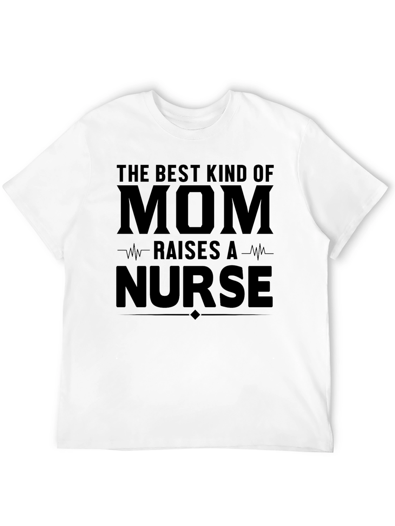 Best Mom Raises A Nurse T-Shirt