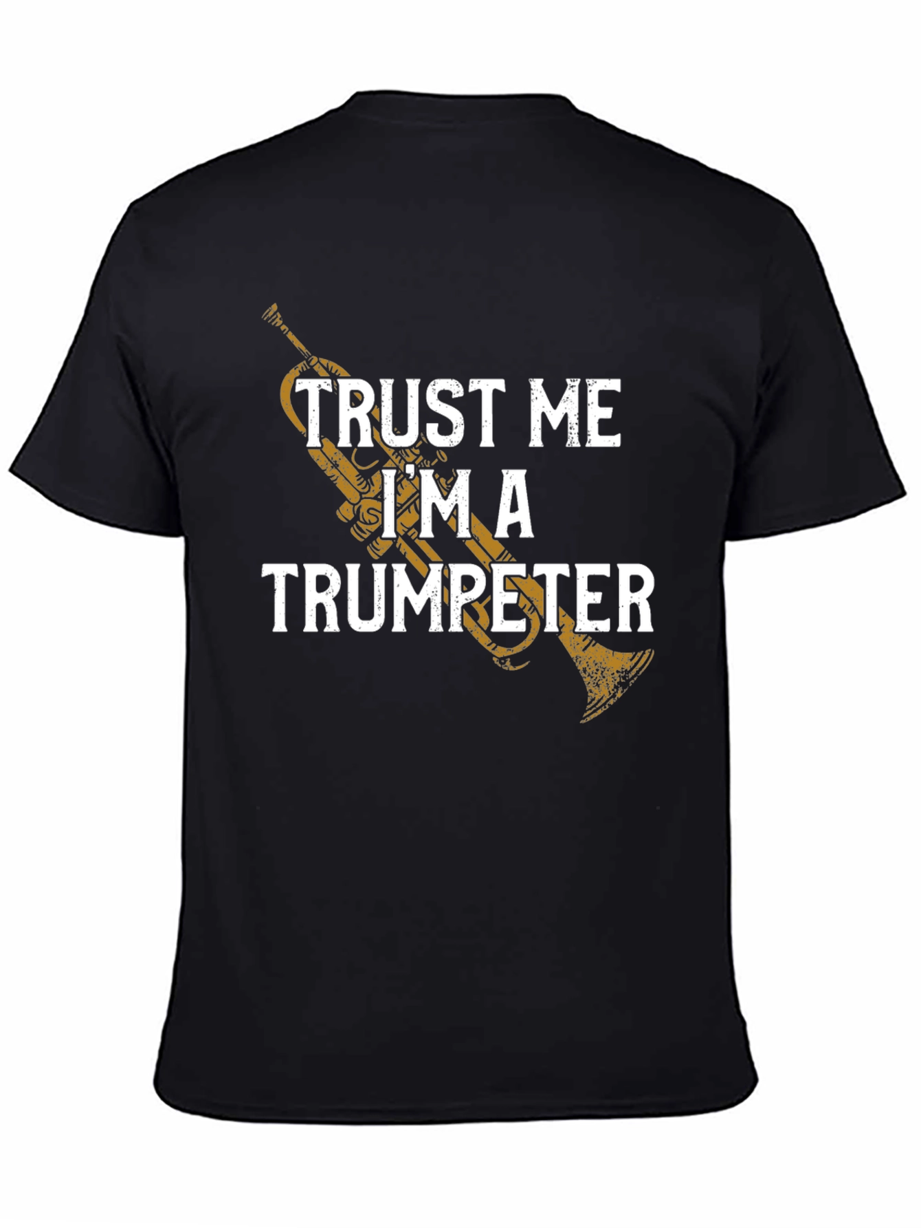 Trust Me Im a Trumpeter T-Shirt