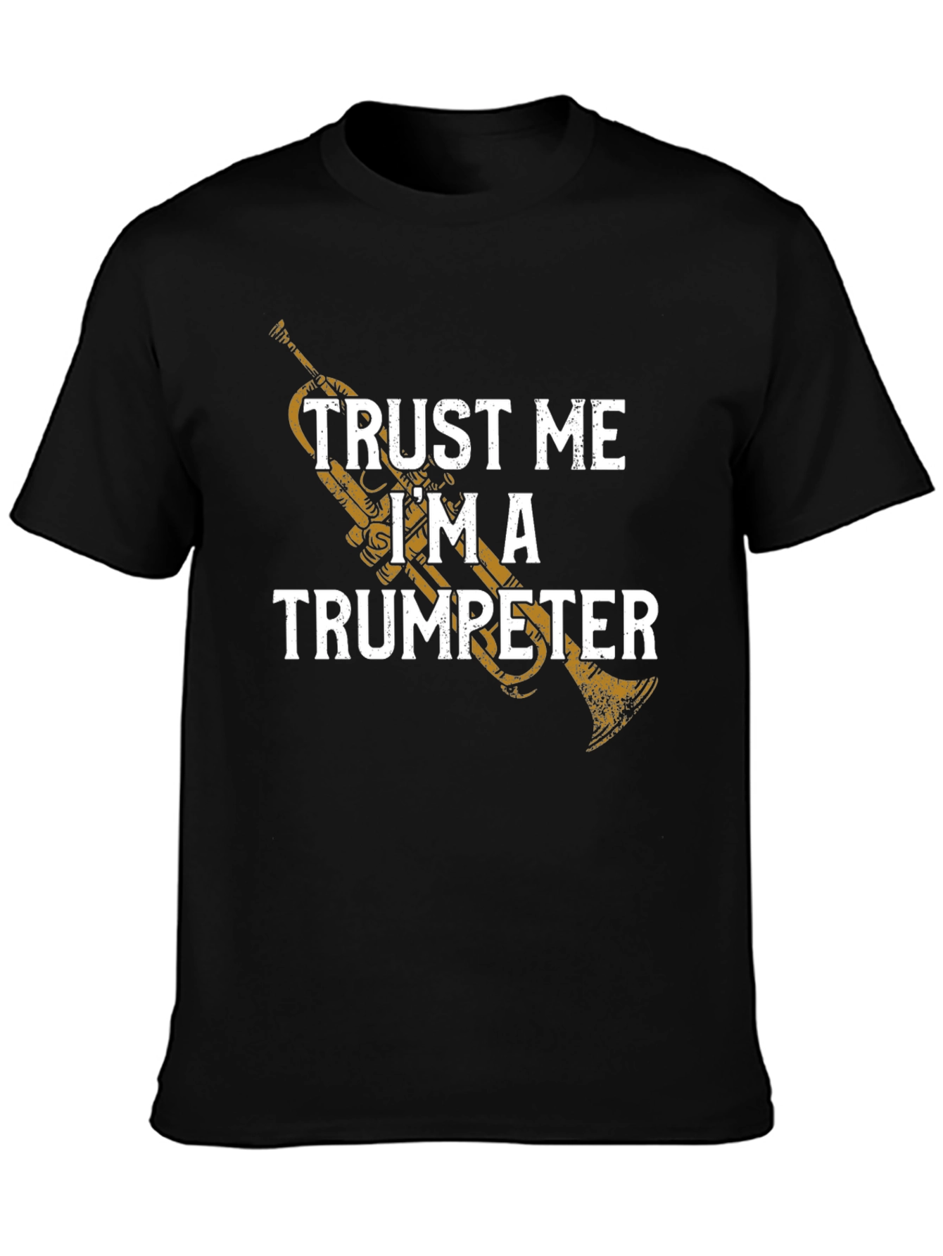 Trust Me Im a Trumpeter T-Shirt
