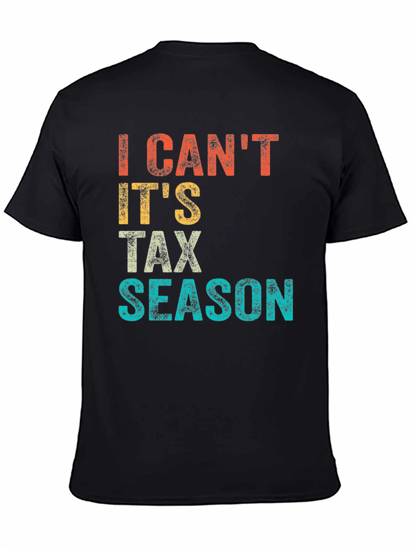 I Cant Its Tax Season Graphic Tee