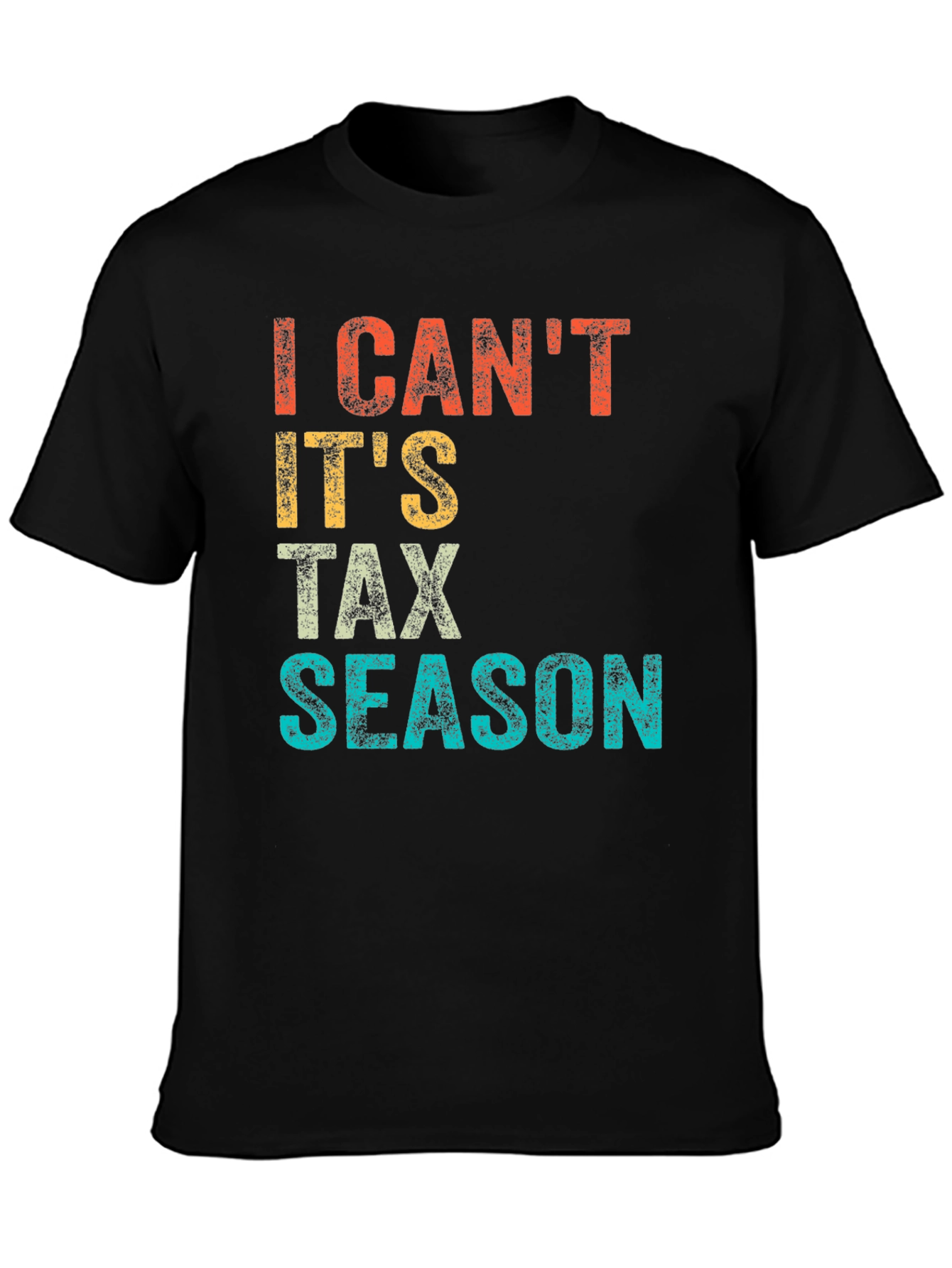 I Cant Its Tax Season Graphic Tee