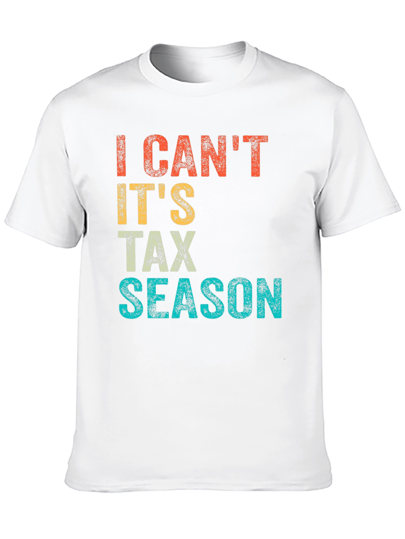 I Cant Its Tax Season Graphic Tee