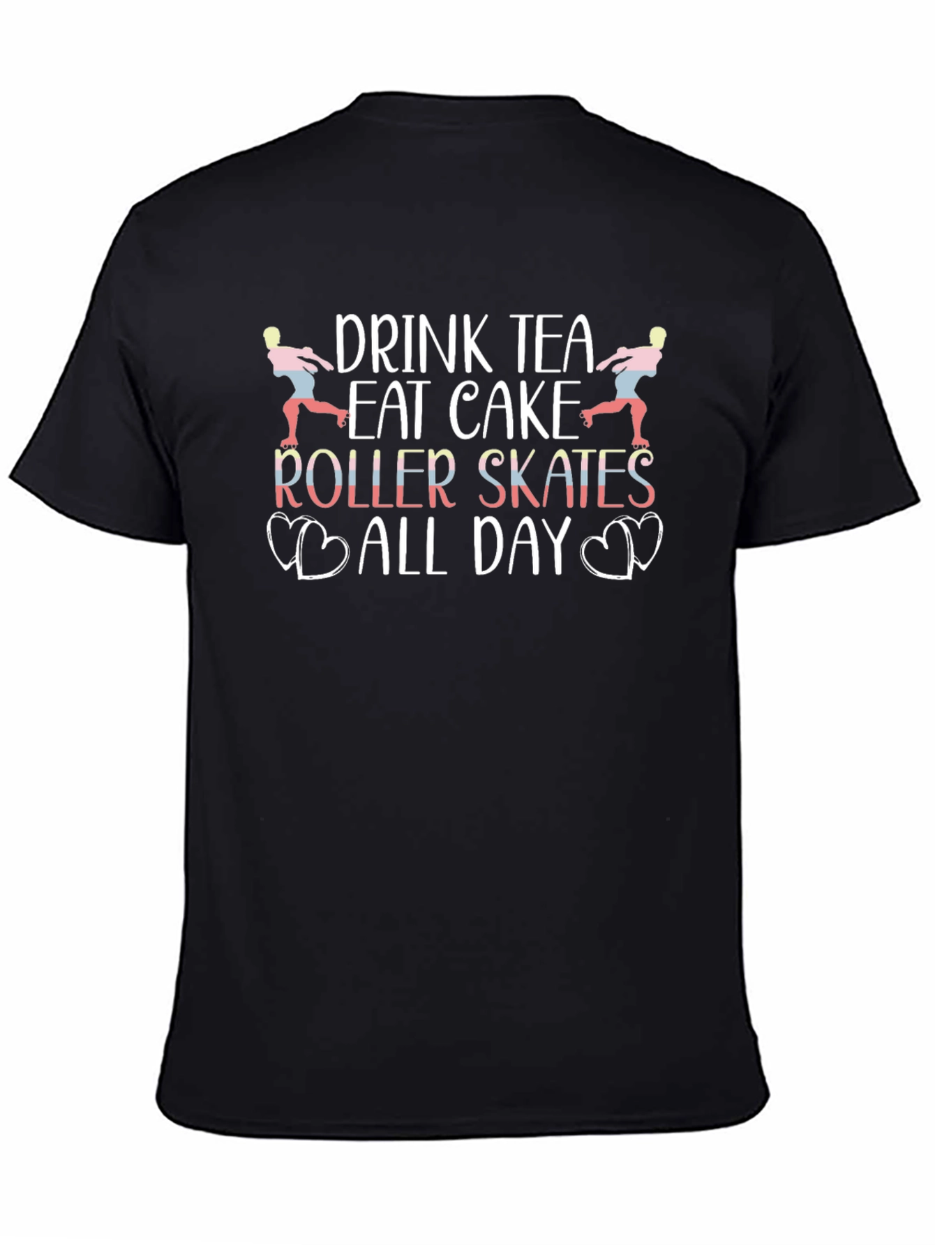 Drink Tea Eat Cake Roller Skates All Day T-Shirt
