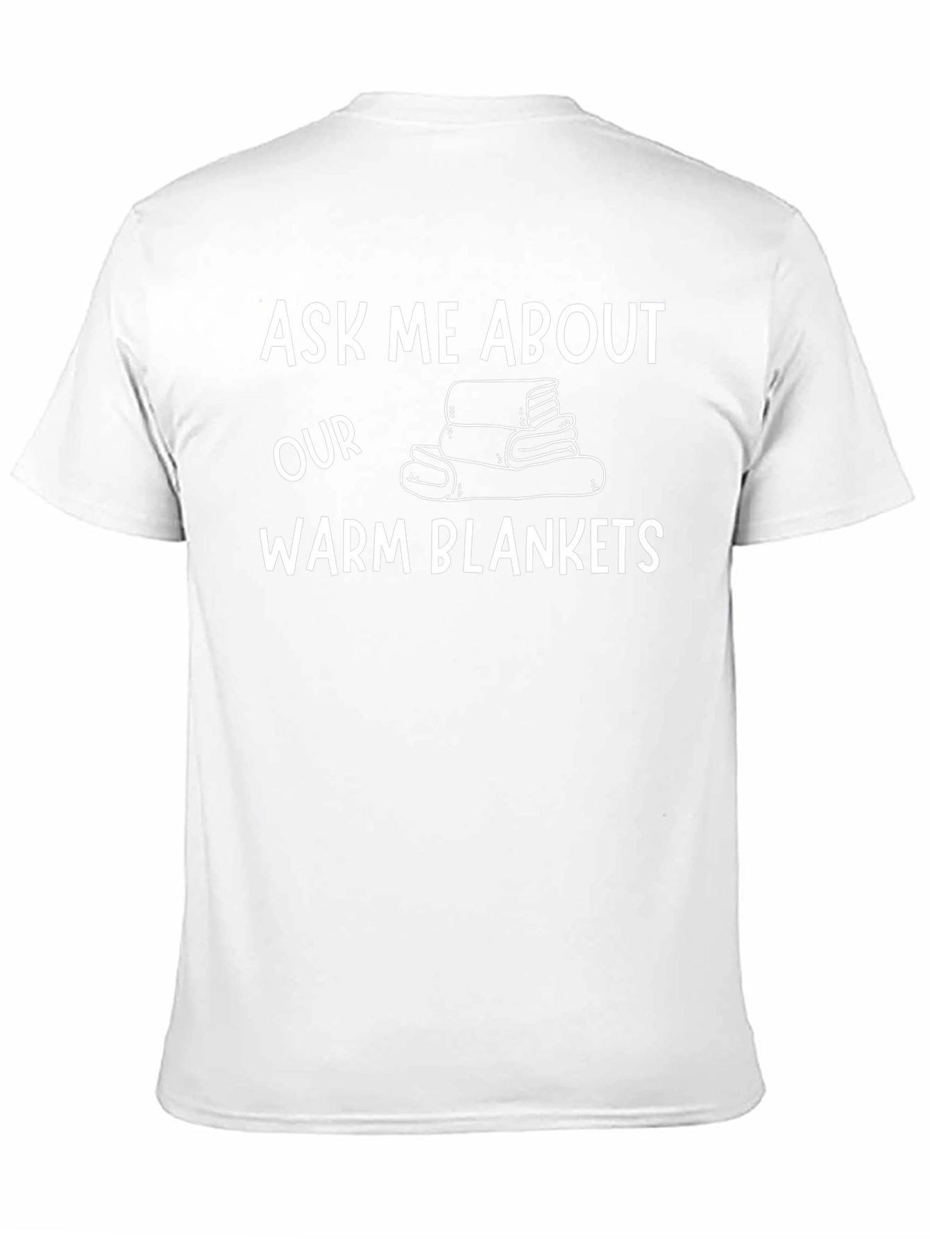 Ask Me About Our Warm Blankets T-Shirt