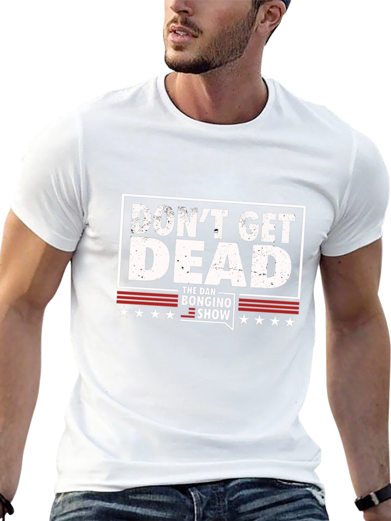 Dont Get Dead - The Dan Bongino Show T-Shirt