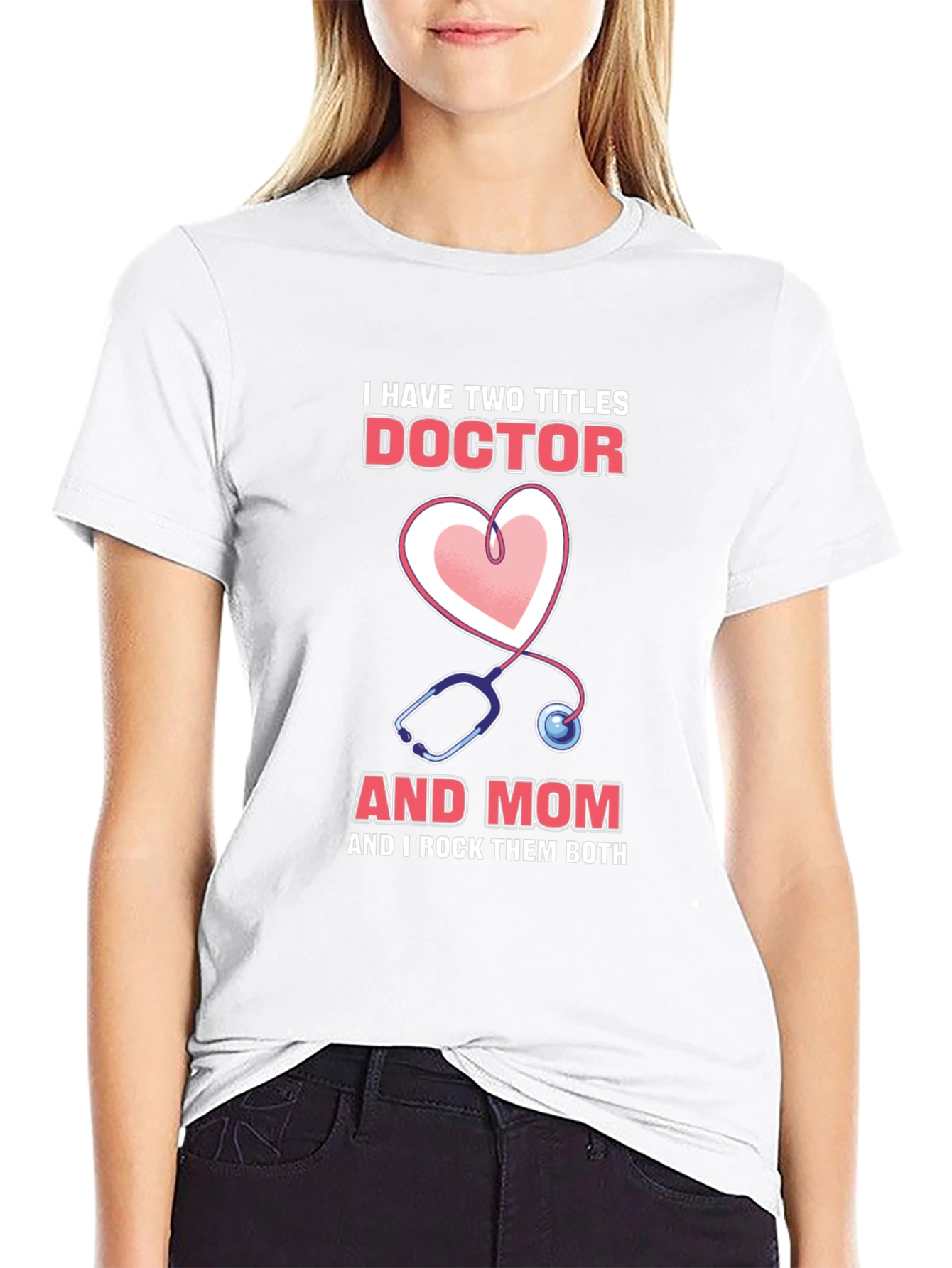Doctor Mom T-Shirt: Two Titles Rocked