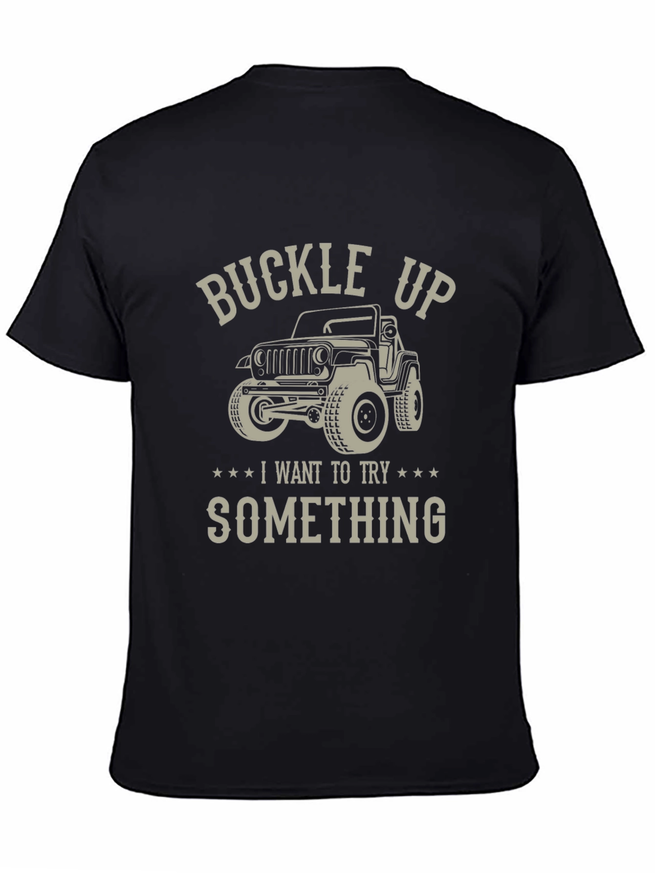 Buckle Up Jeep T-Shirt - Try Something New!