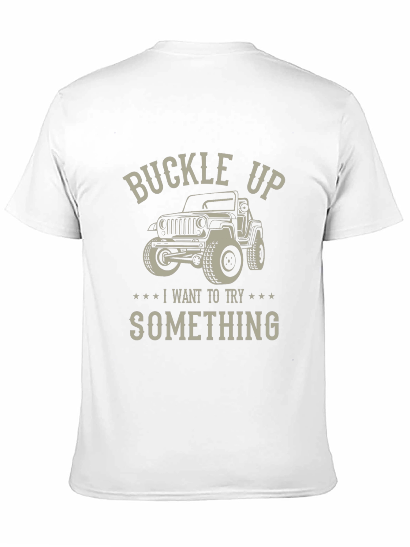 Buckle Up Jeep T-Shirt - Try Something New!